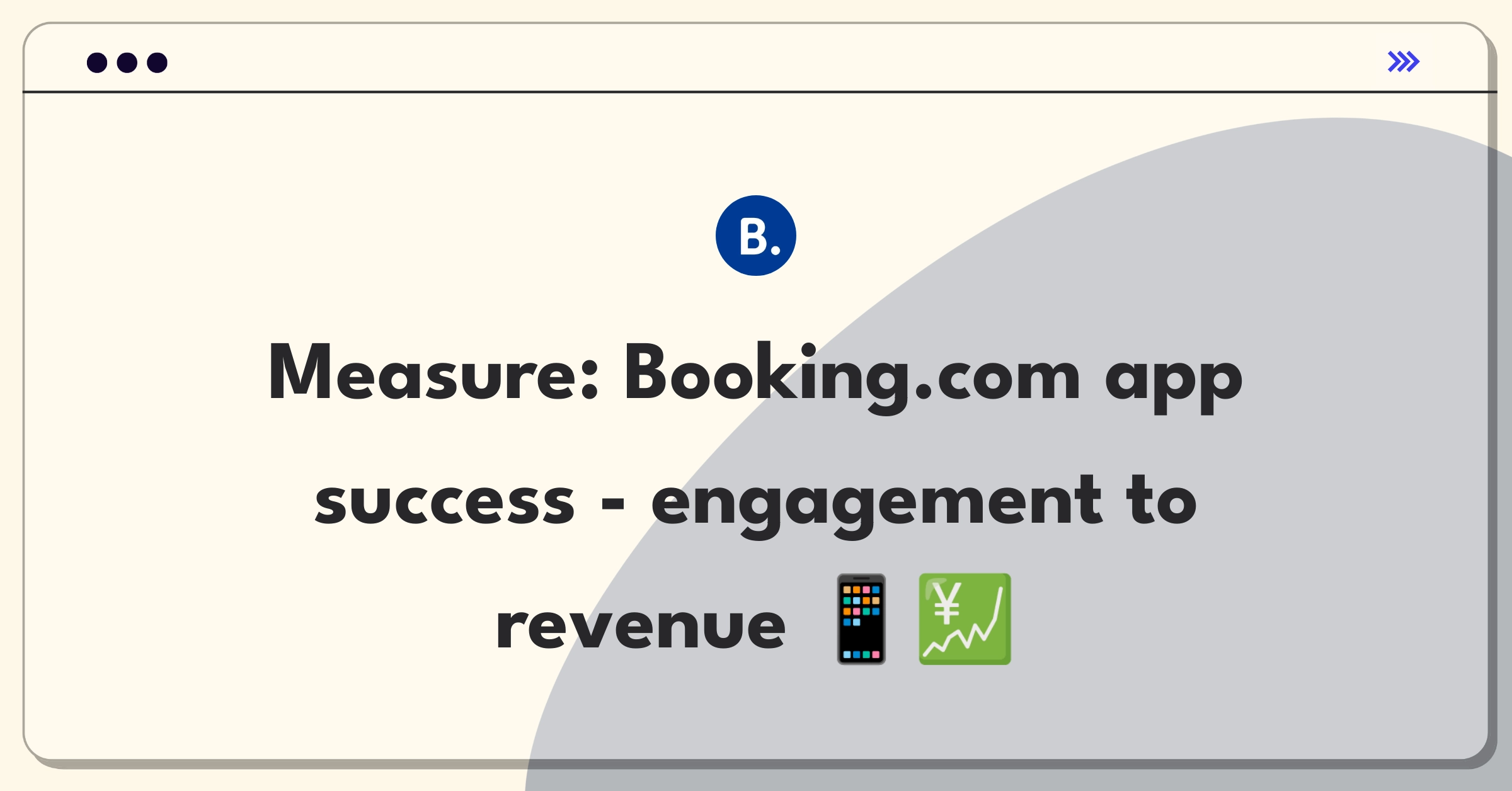 Product Management Analytics Question: Measuring success metrics for Booking.com's mobile app in travel industry