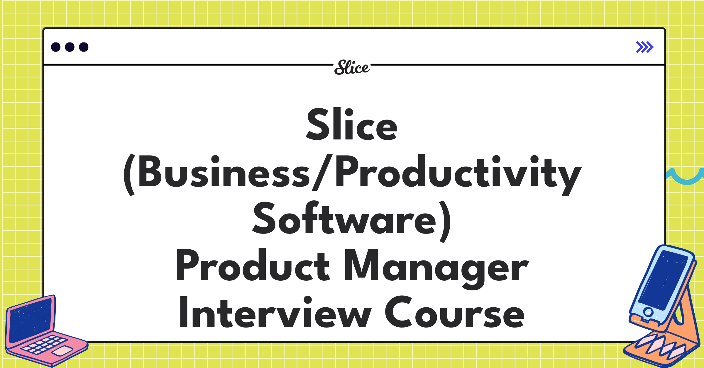 Slice (Business/Productivity Software) Product Manager Course Featured Image