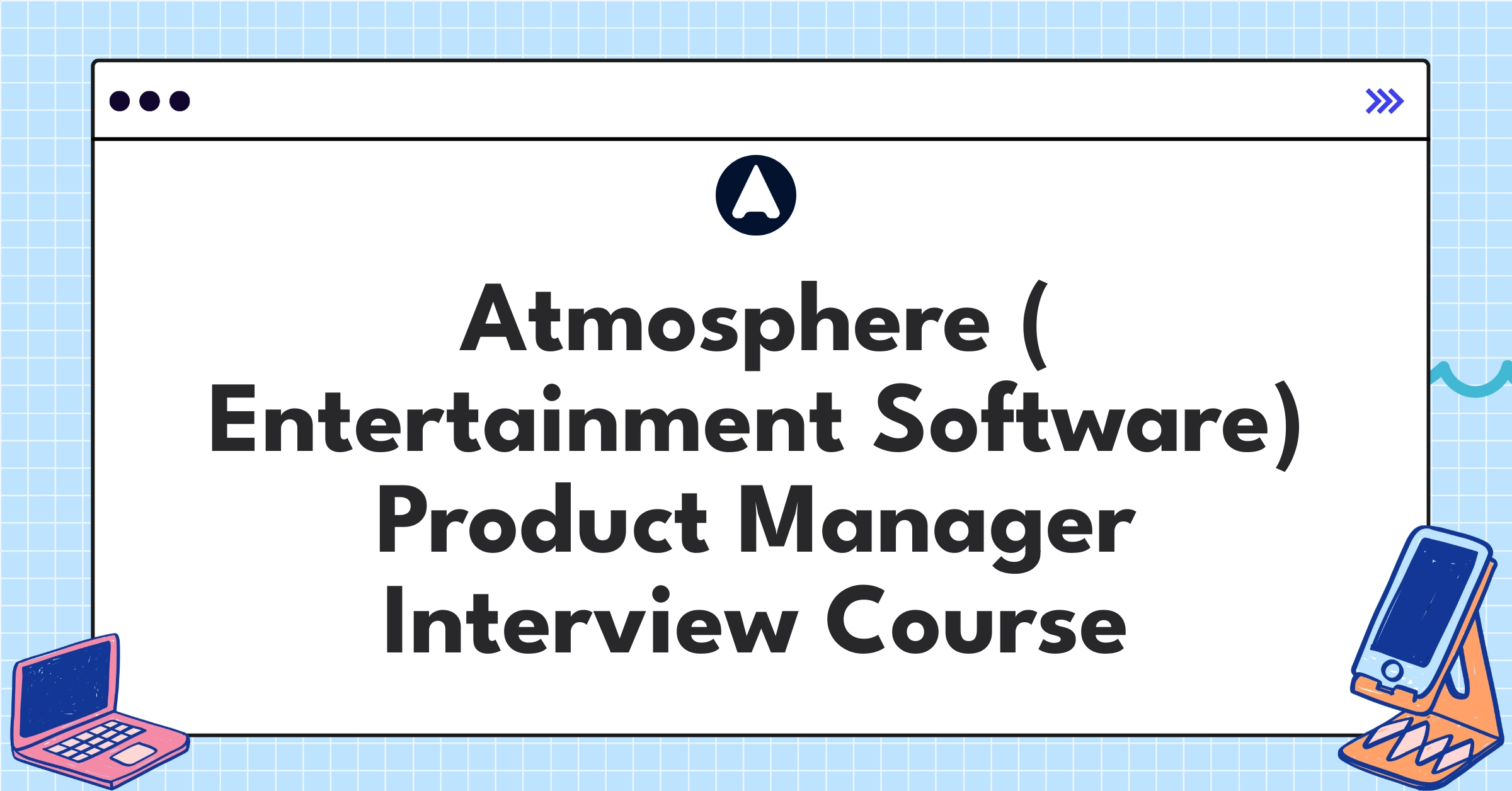 Atmosphere ( Entertainment Software) Product Manager Course