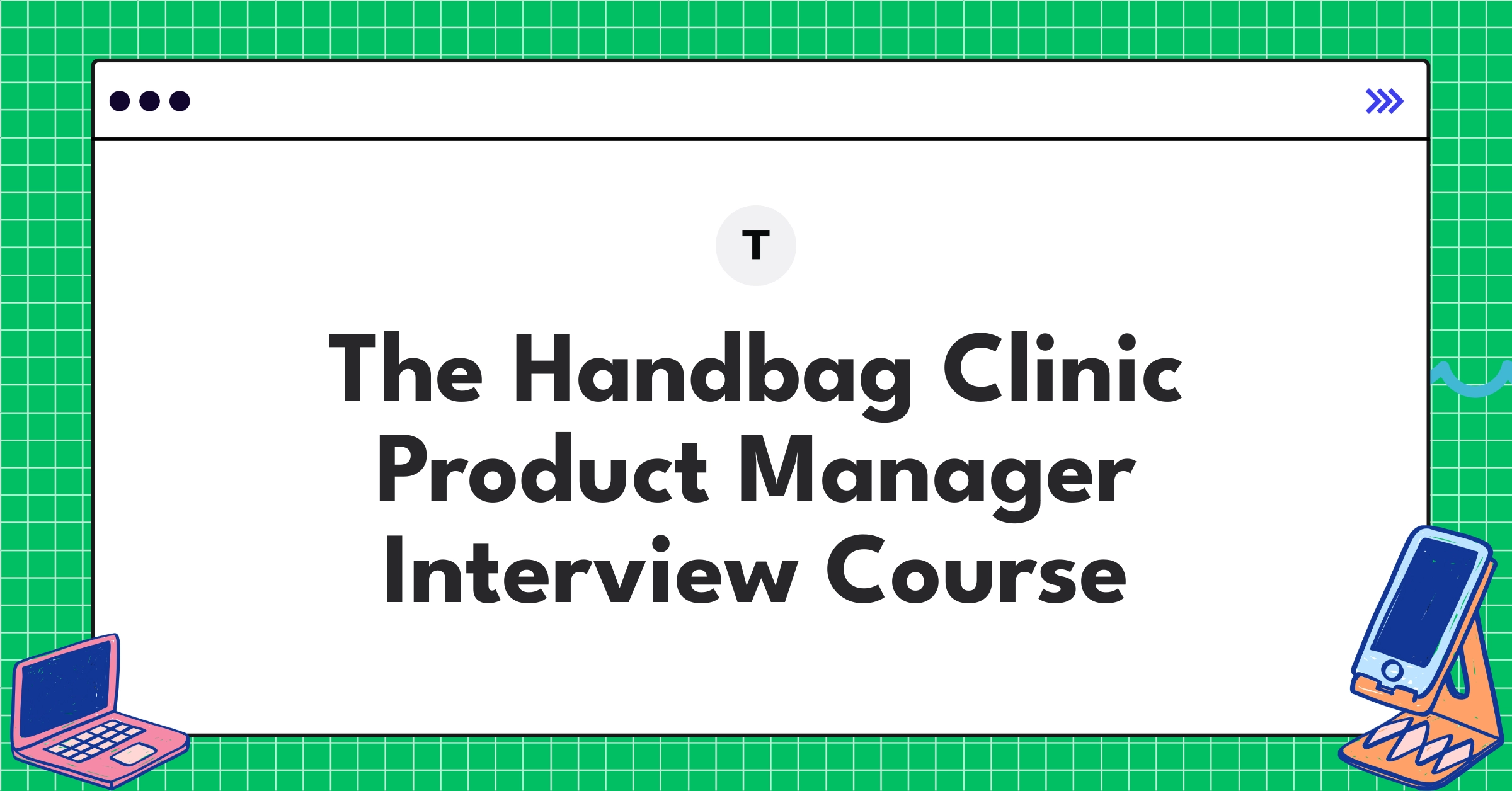 The Handbag Clinic Product Manager Course