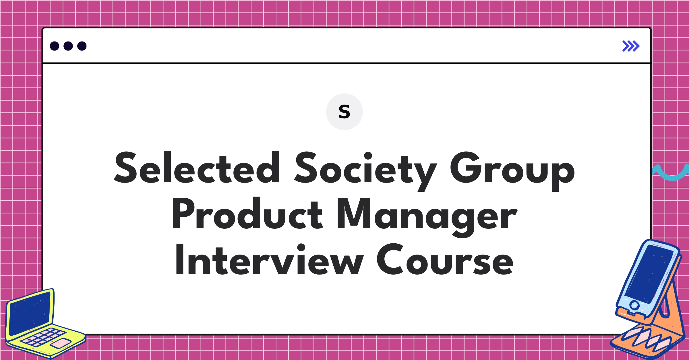 Selected Society Group Product Manager Course