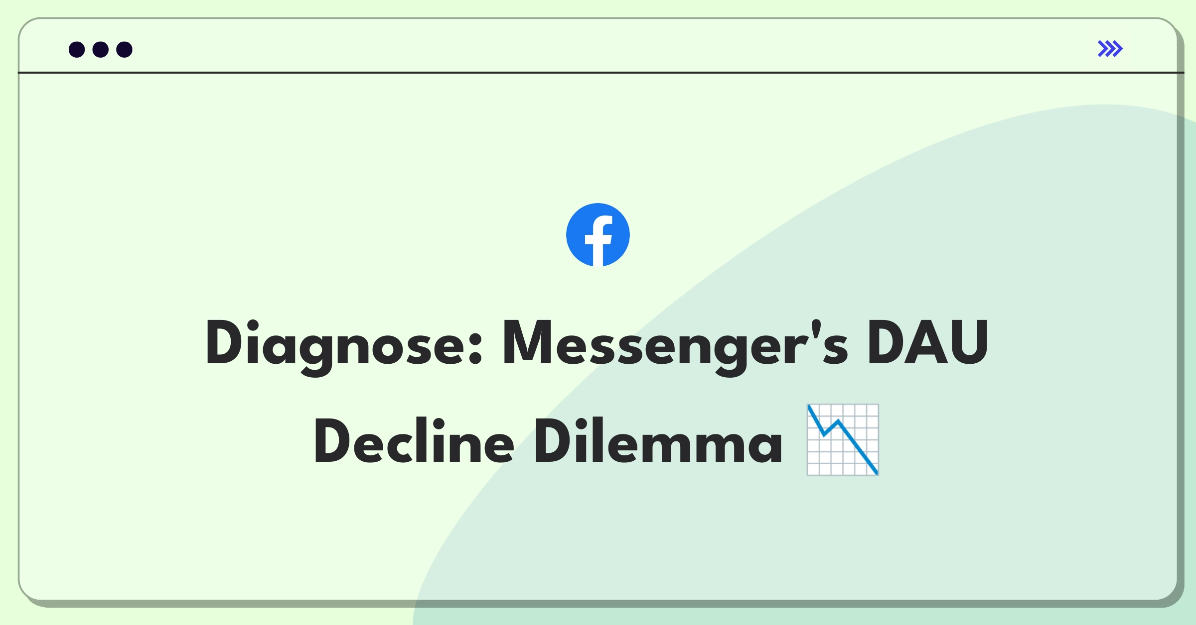 Product Management Root Cause Analysis Question: Investigating Messenger's declining Daily Active Users