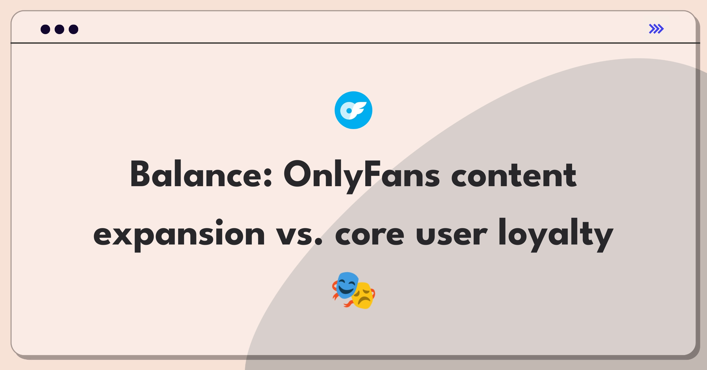 Product Management Trade-off Question: OnlyFans content category expansion strategy balancing growth and user retention