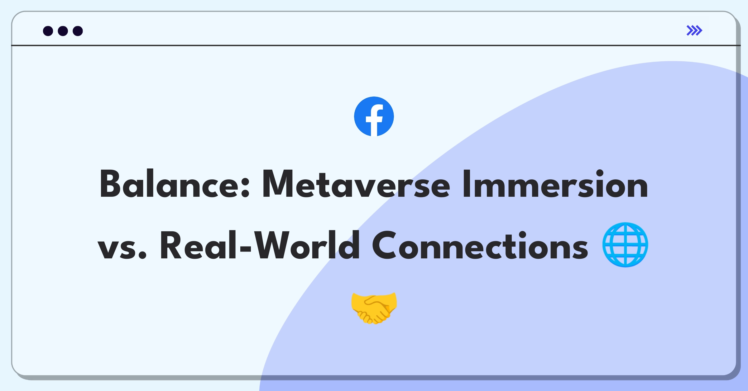 Product Management Trade-off Question: Facebook metaverse engagement versus real-world social interactions balance