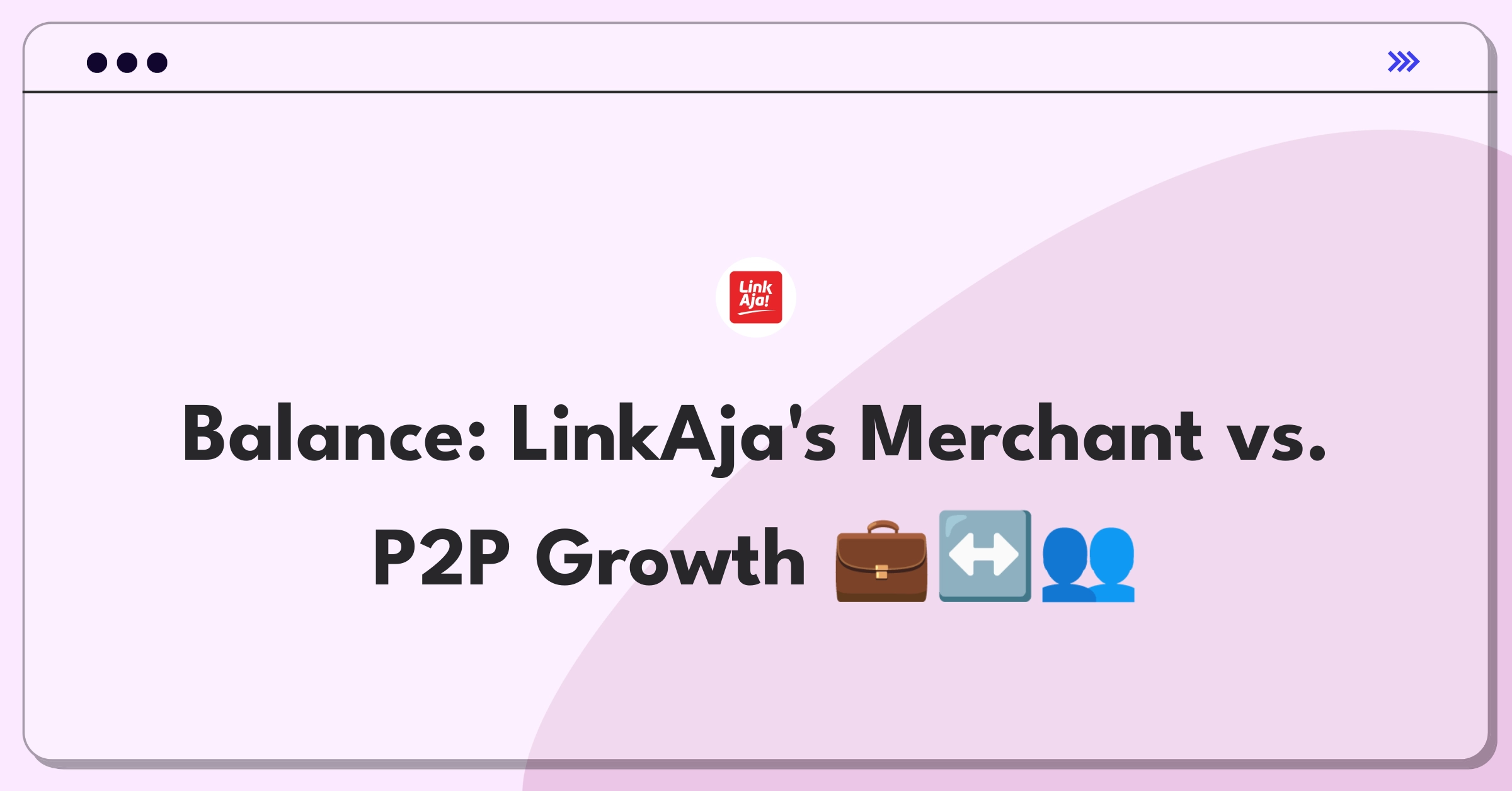 Product Management Trade-off Question: LinkAja feature prioritization between merchant network and P2P transfers