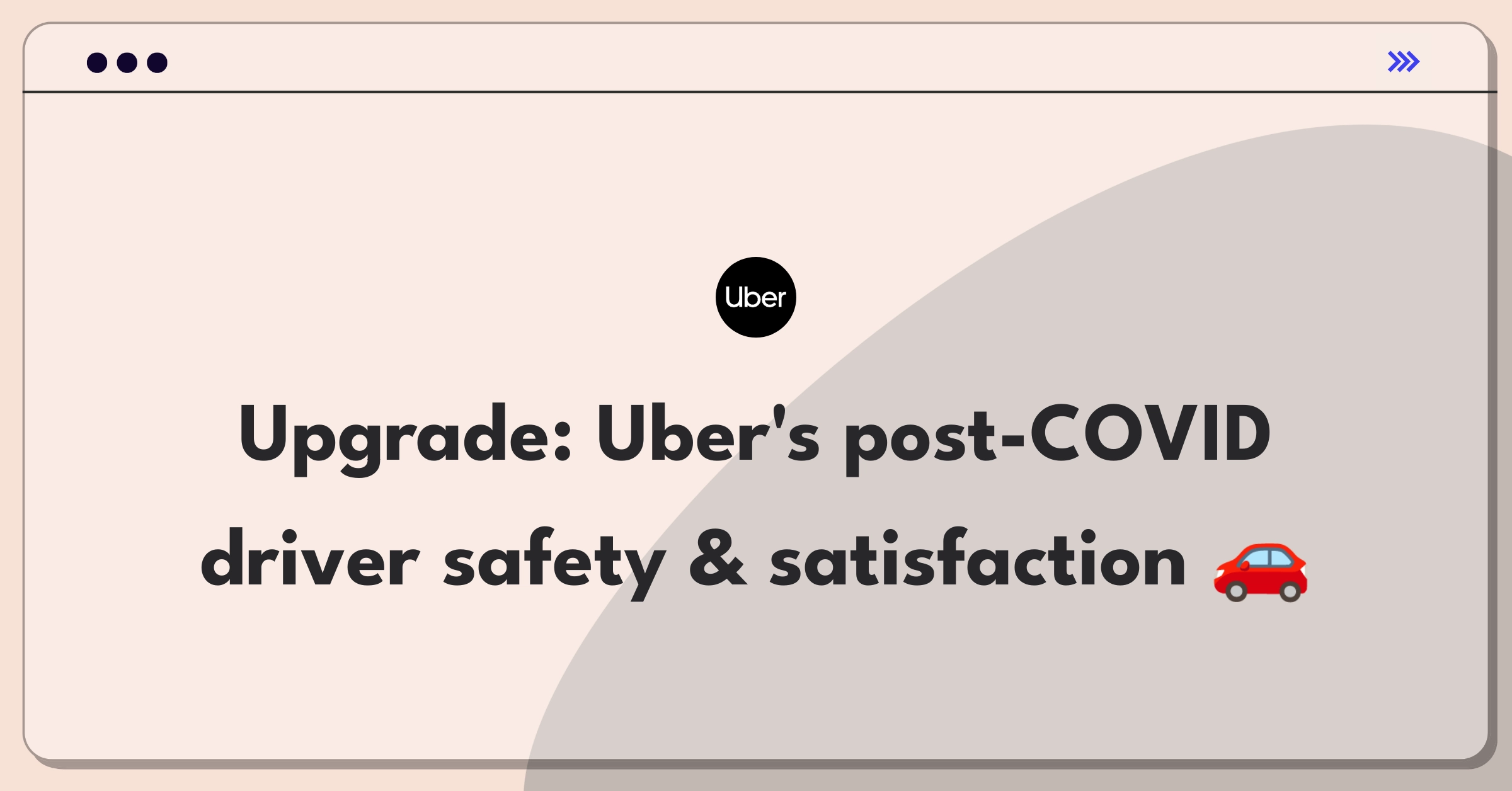 Product Management Improvement Question: Redesigning Uber driver experience for post-COVID safety and satisfaction