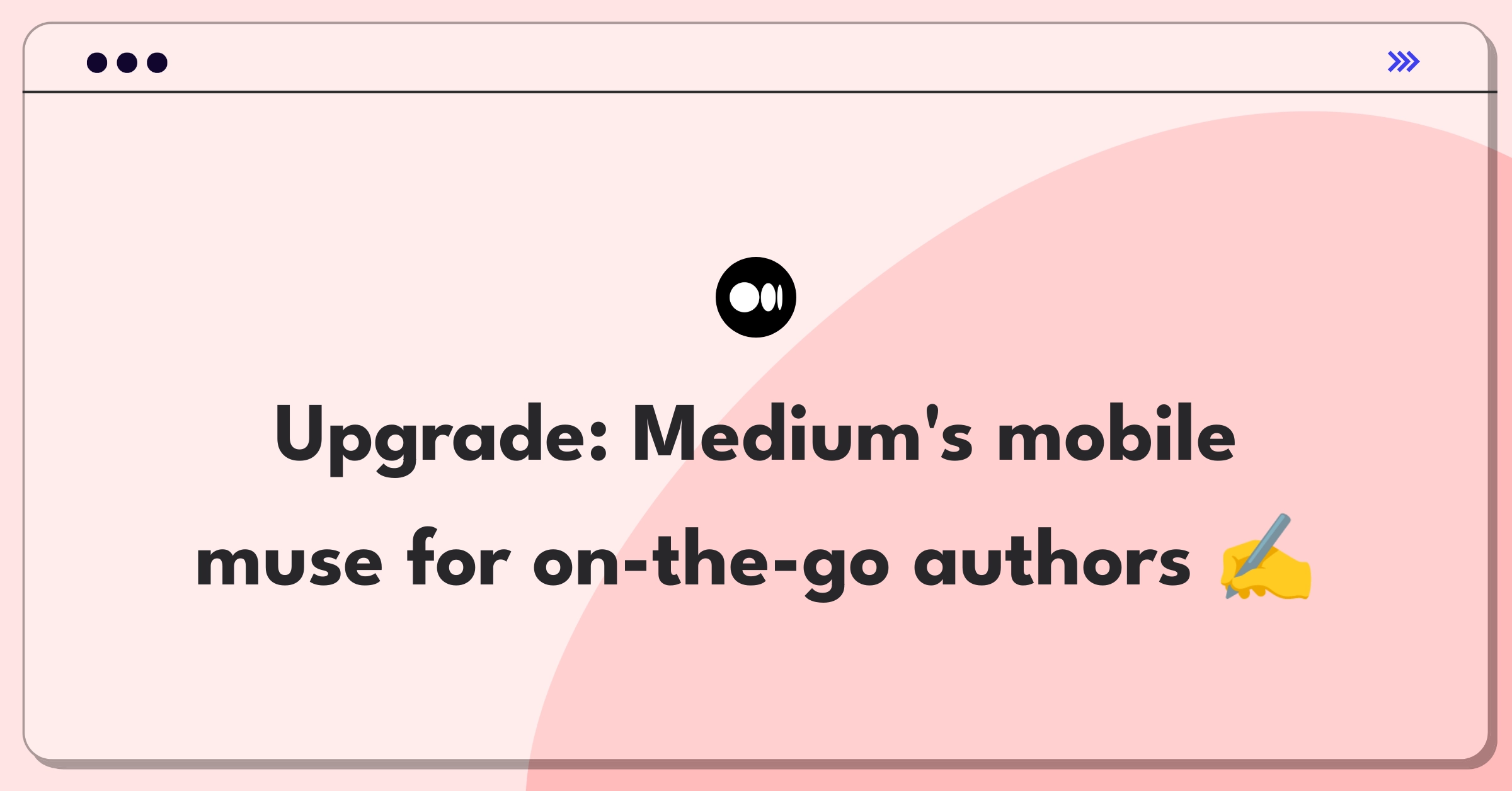 Product Management Improvement Question: Enhancing Medium's mobile app for better writing experience