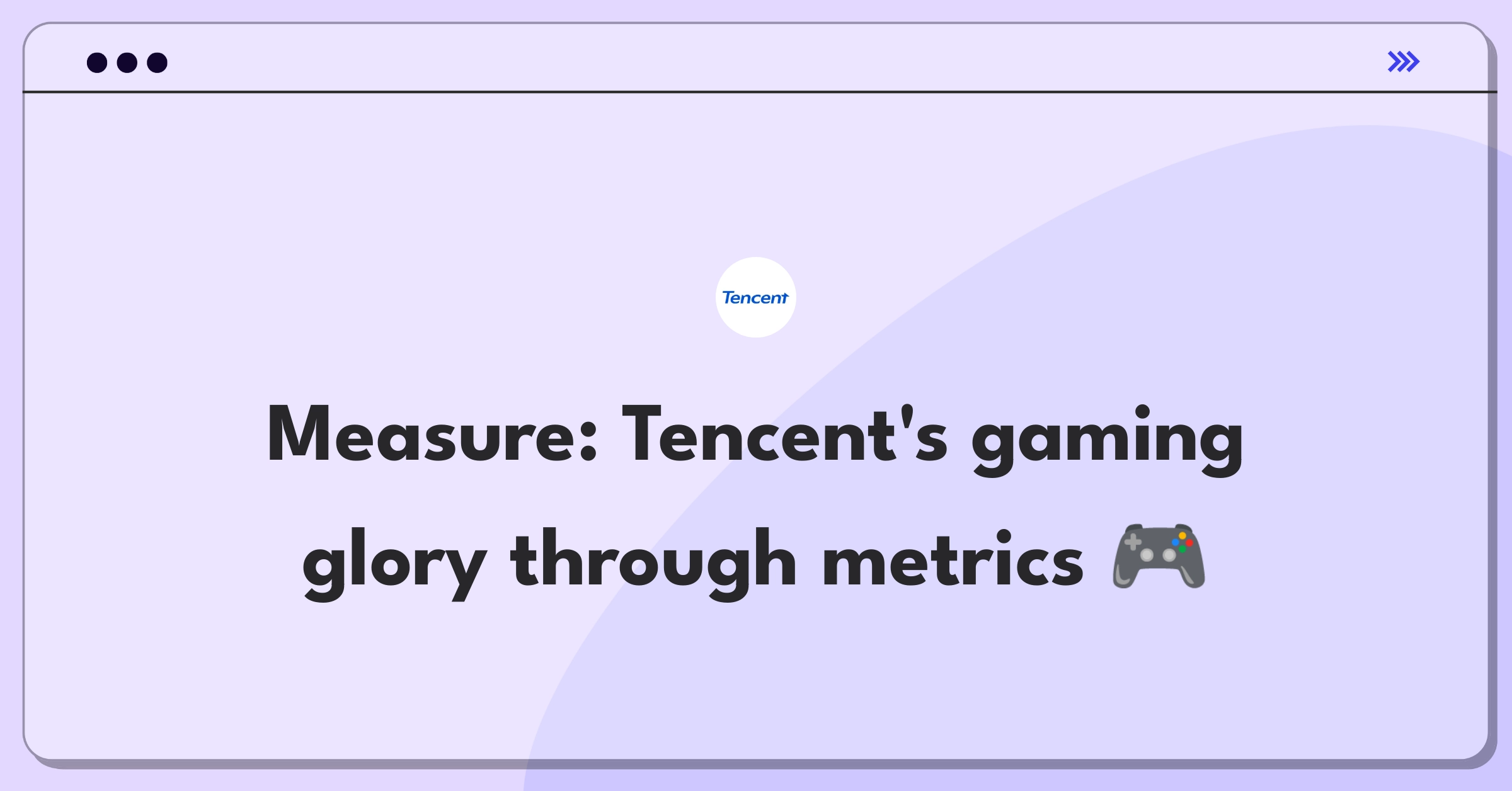 Product Management Analytics Question: Defining success metrics for Tencent's gaming division