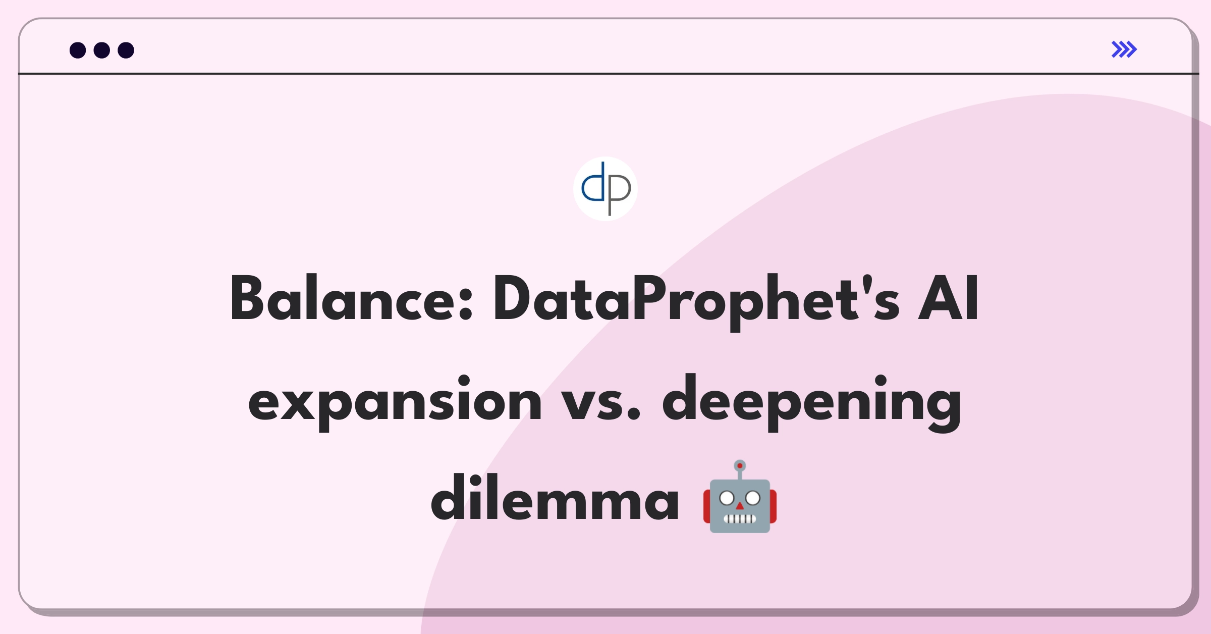 Product Management Trade-off Question: DataProphet's strategic decision between product line expansion and capability enhancement