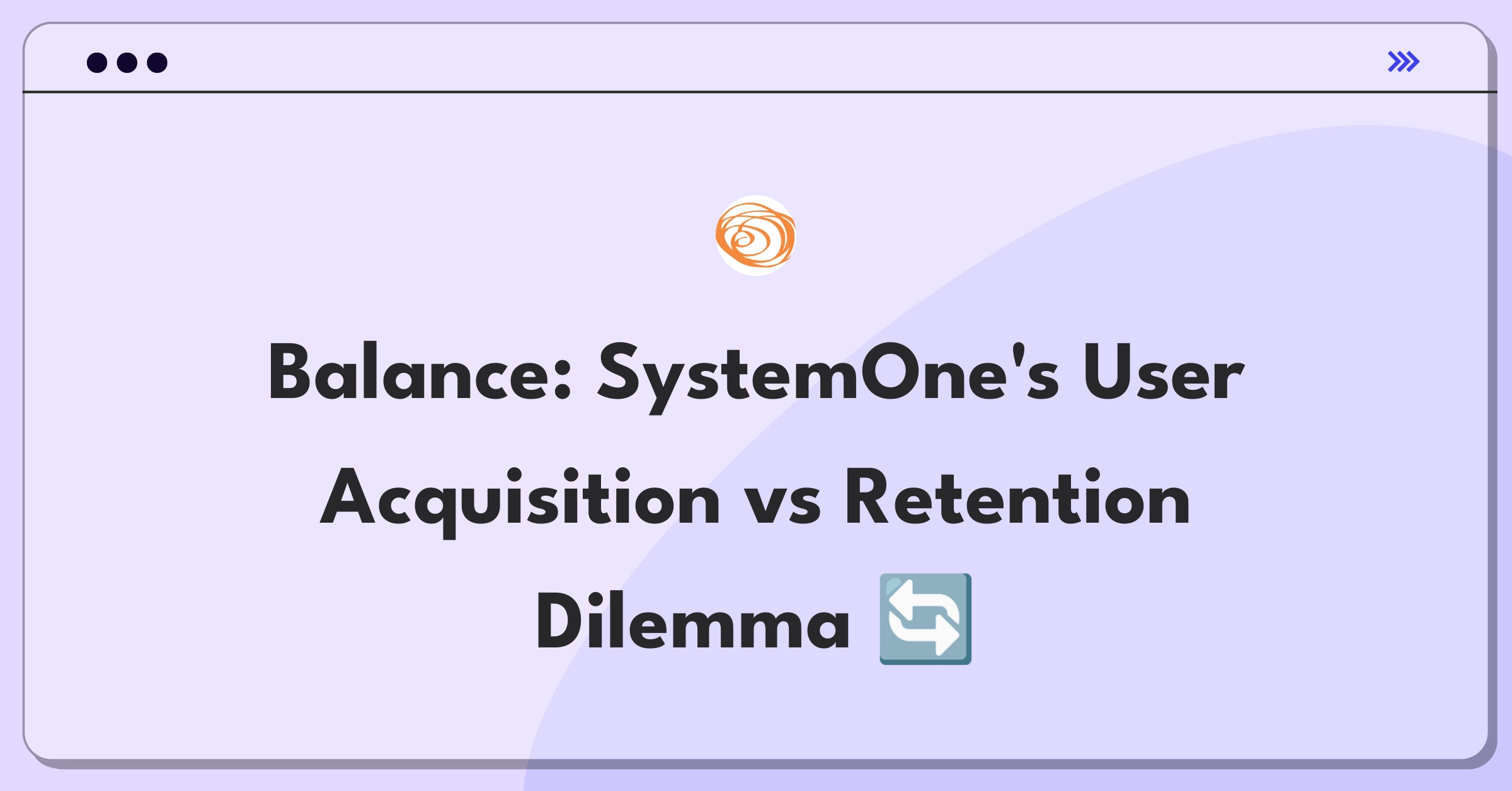 Product Management Trade-off Question: Balancing user acquisition and retention strategies for SystemOne