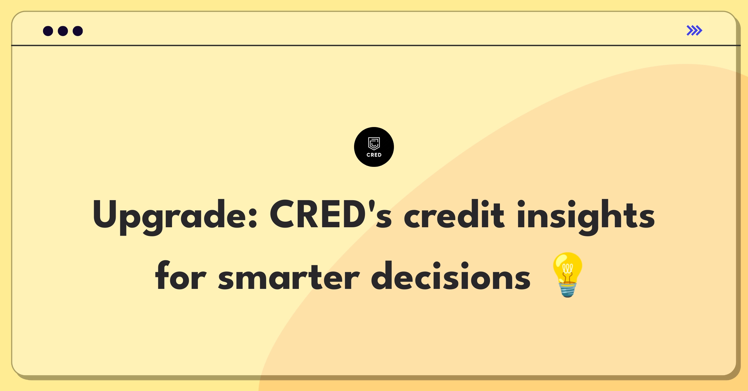 Product Management Improvement Question: Enhancing CRED's credit score monitoring tool for actionable user insights