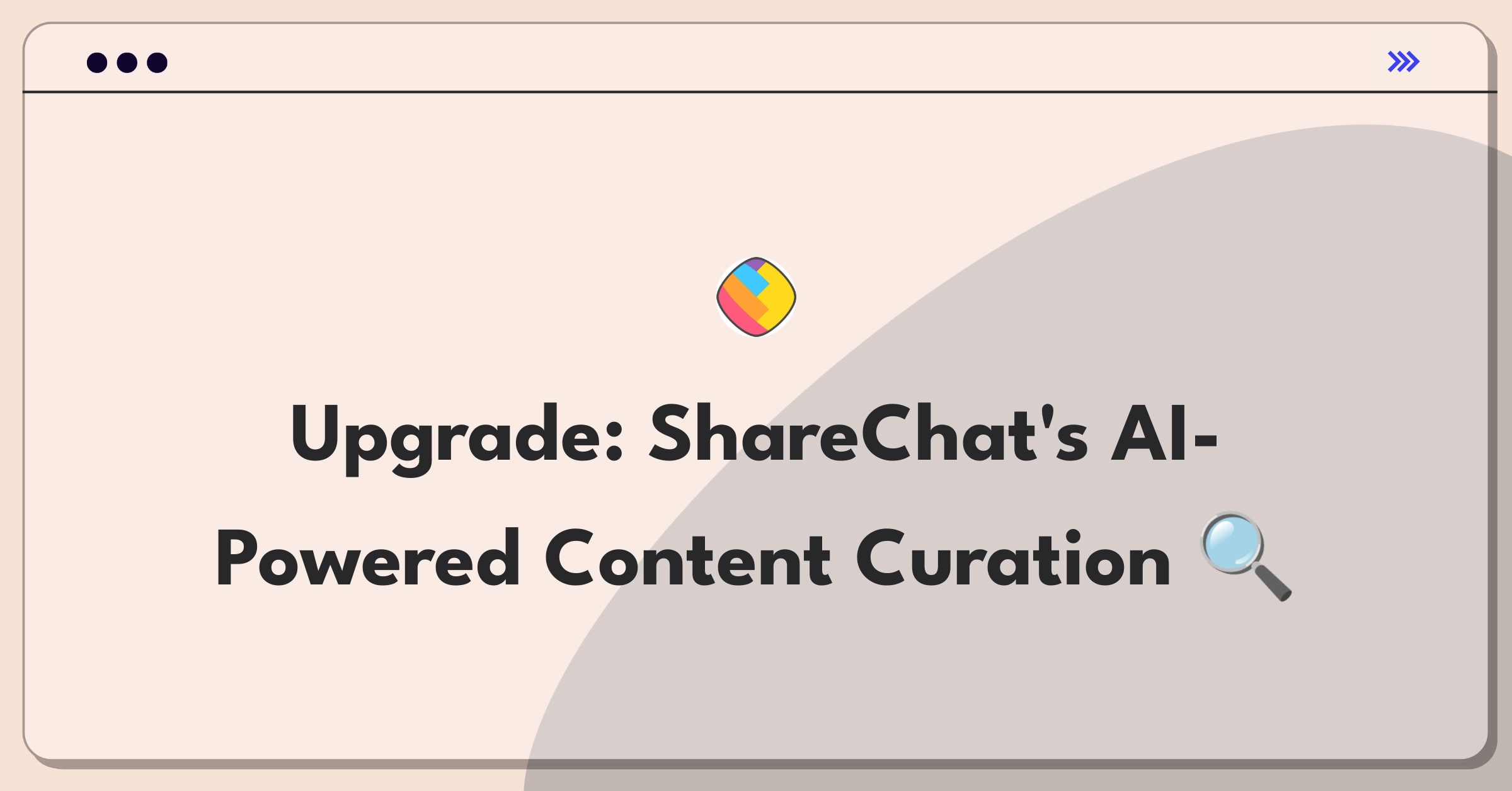 Product Management Improvement Question: Enhancing ShareChat's content discovery algorithm for personalized recommendations