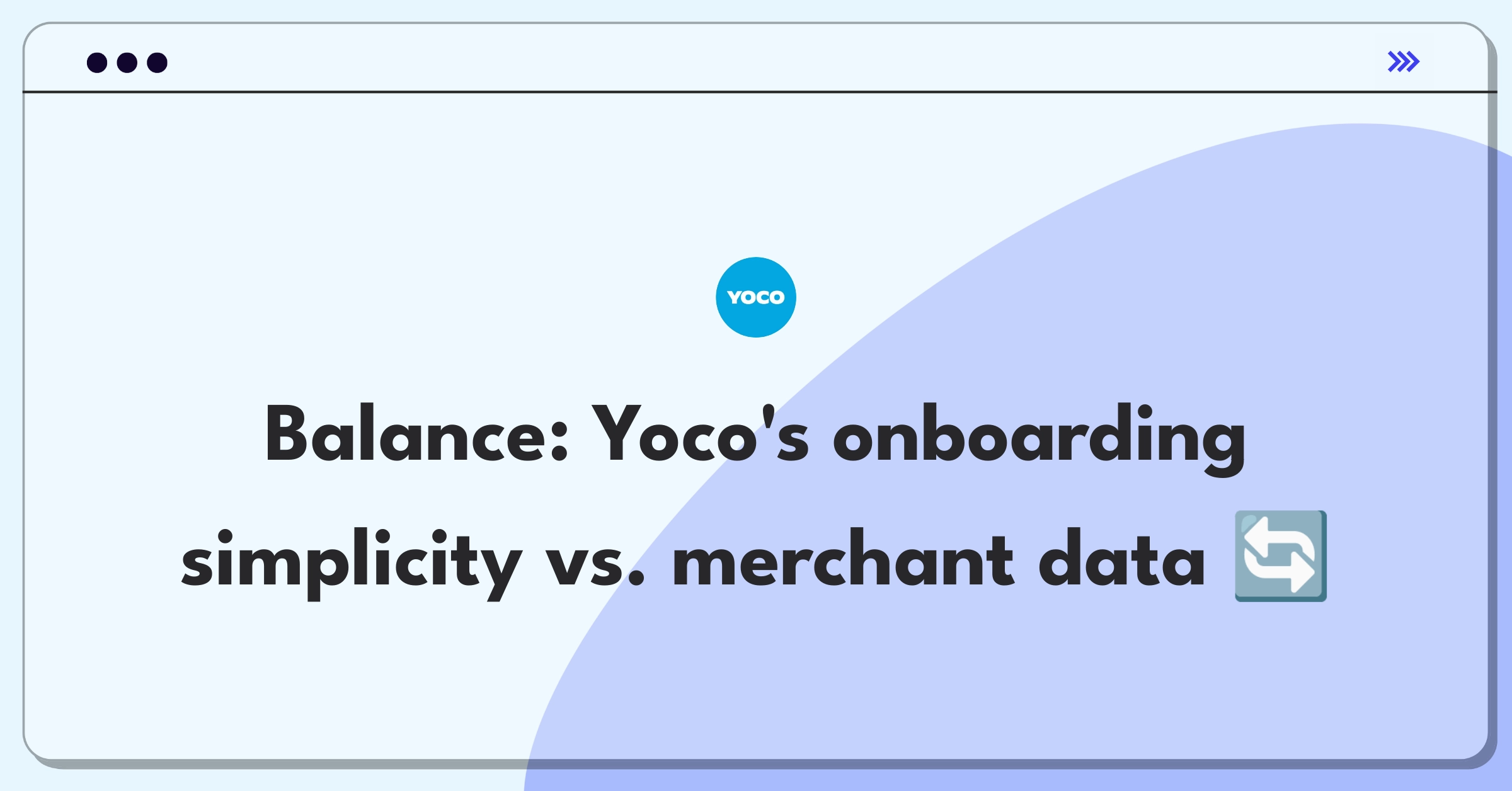 Product Management Trade-off Question: Balancing Yoco's onboarding simplification with merchant information collection