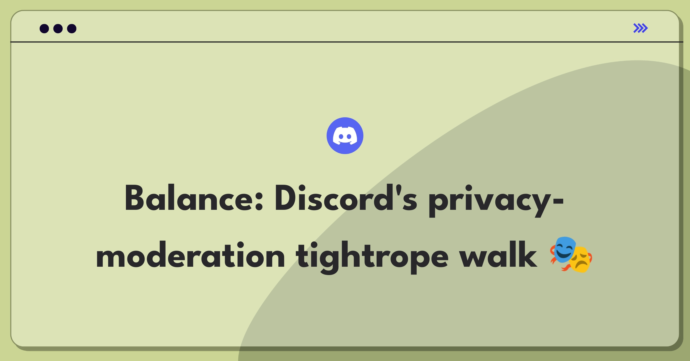 Product Management Trade-off Question: Balancing user privacy and content moderation on Discord's platform