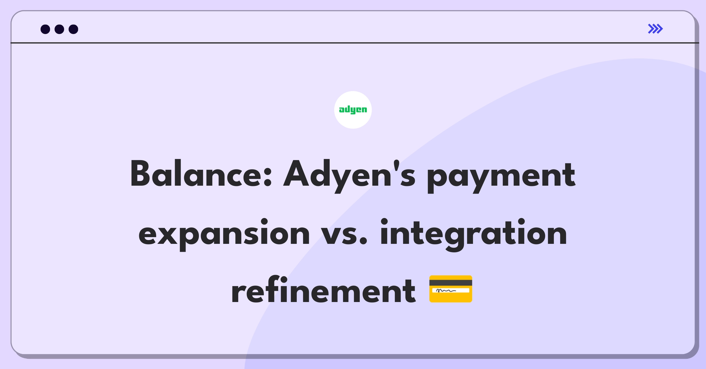 Product Management Trade-off Question: Adyen payment methods expansion versus improving existing integrations