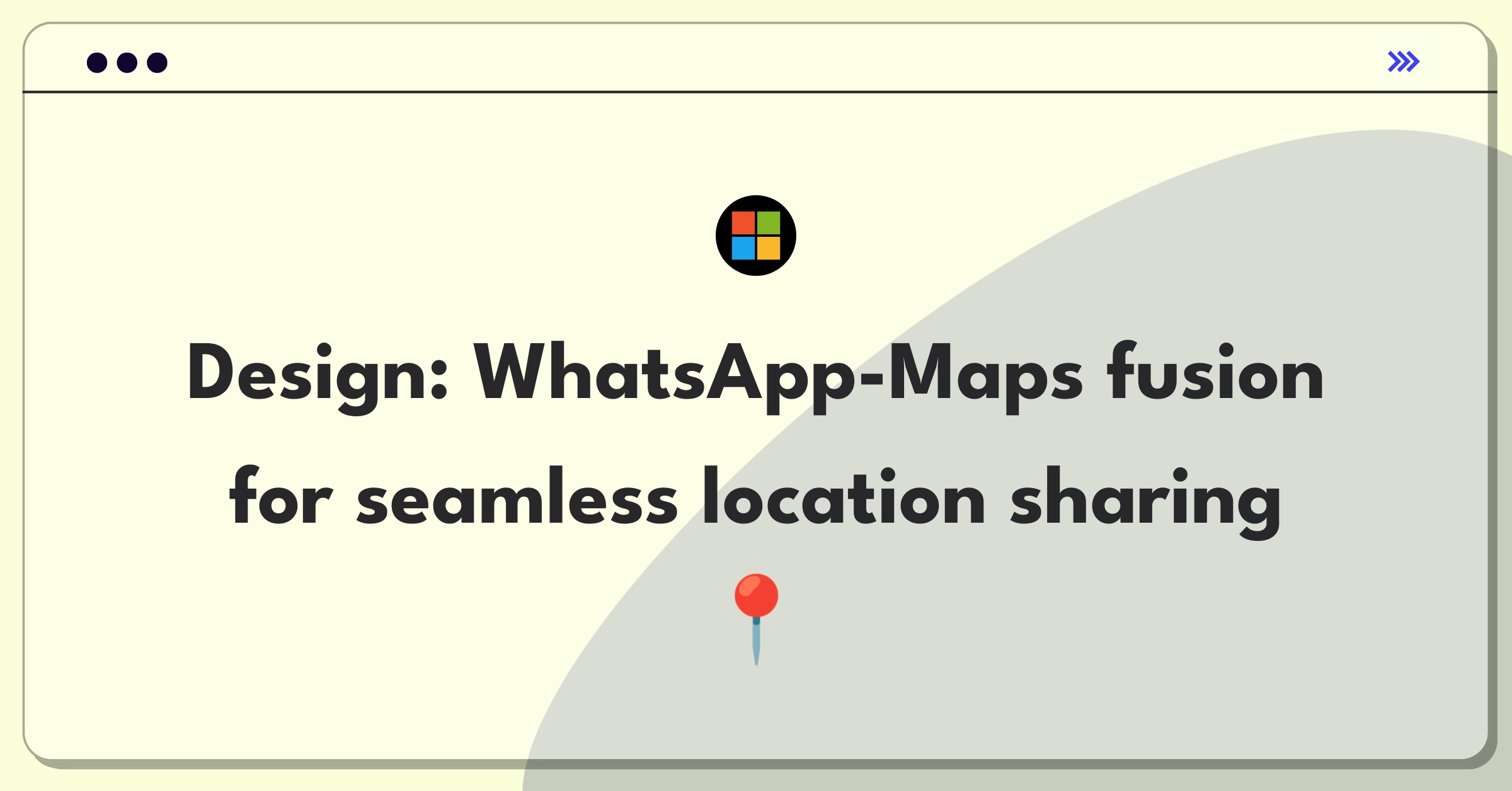 Product Management Design Question: WhatsApp and Google Maps integration for innovative location-based features