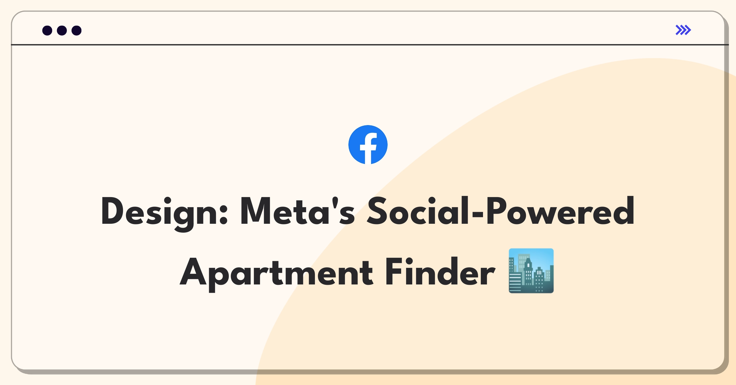 Product Management Design Question: Conceptualize a Meta apartment finding solution leveraging social networking