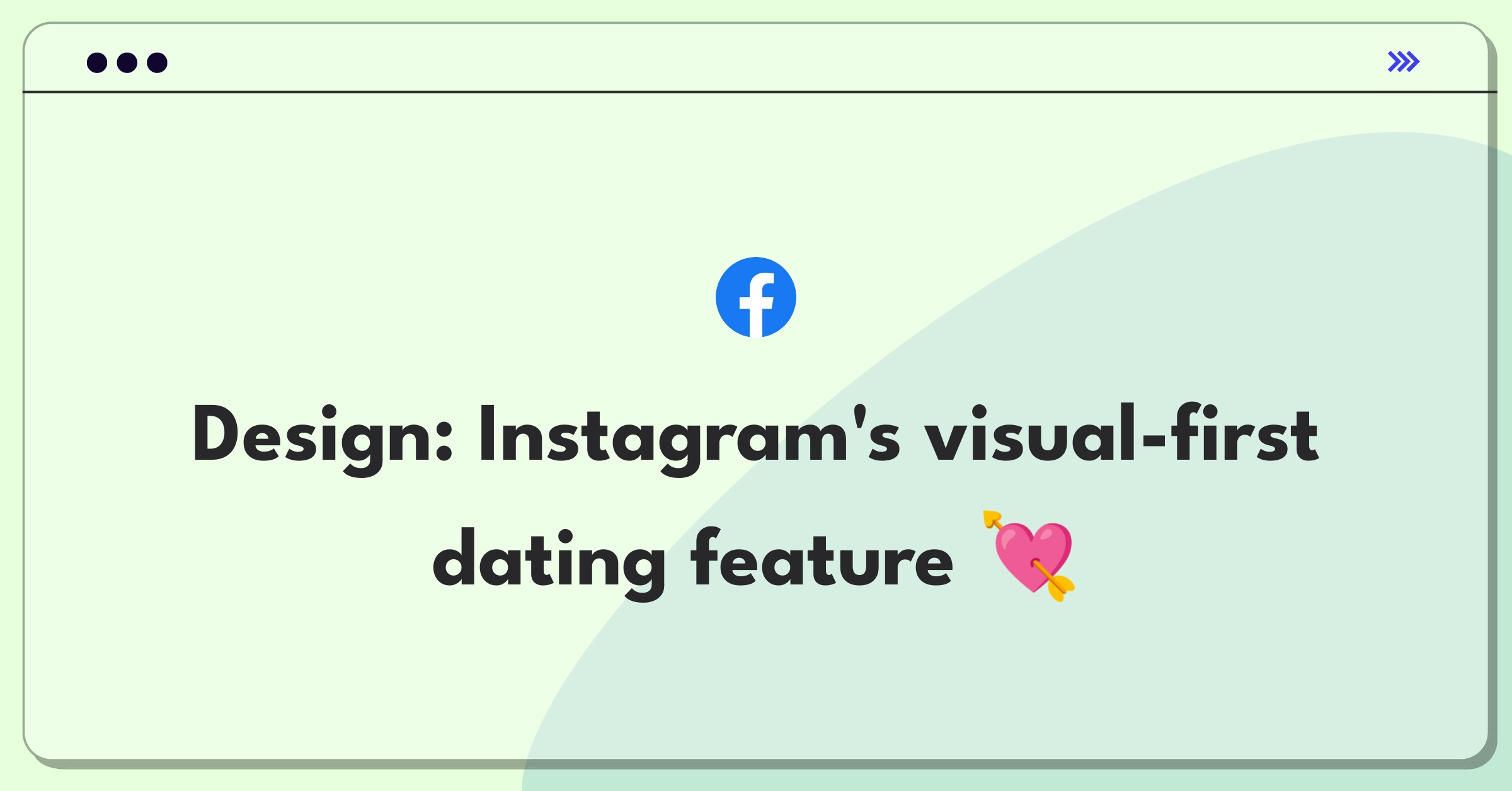 Product Management Design Question: Instagram dating feature leveraging visual content for matchmaking