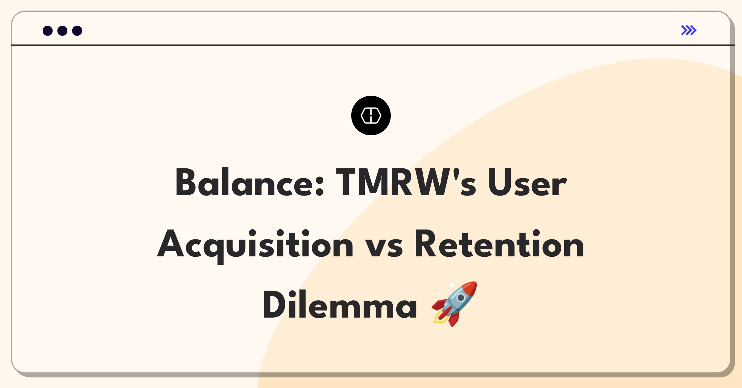 Product Management Trade-off Question: Balancing user acquisition and retention strategies for TMRW's growth