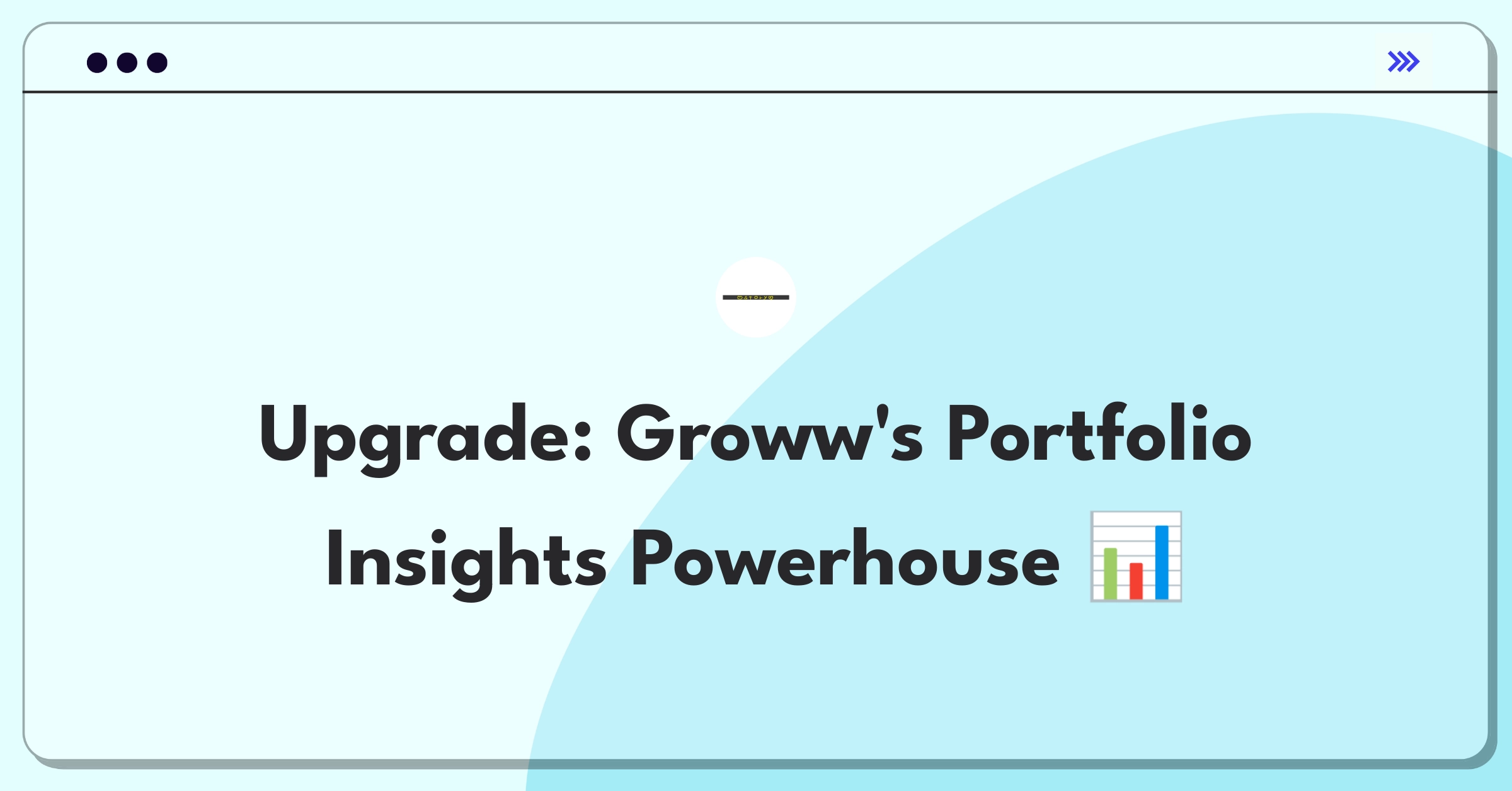 Product Management Improvement Question: Enhancing Groww's portfolio tracking feature for actionable insights