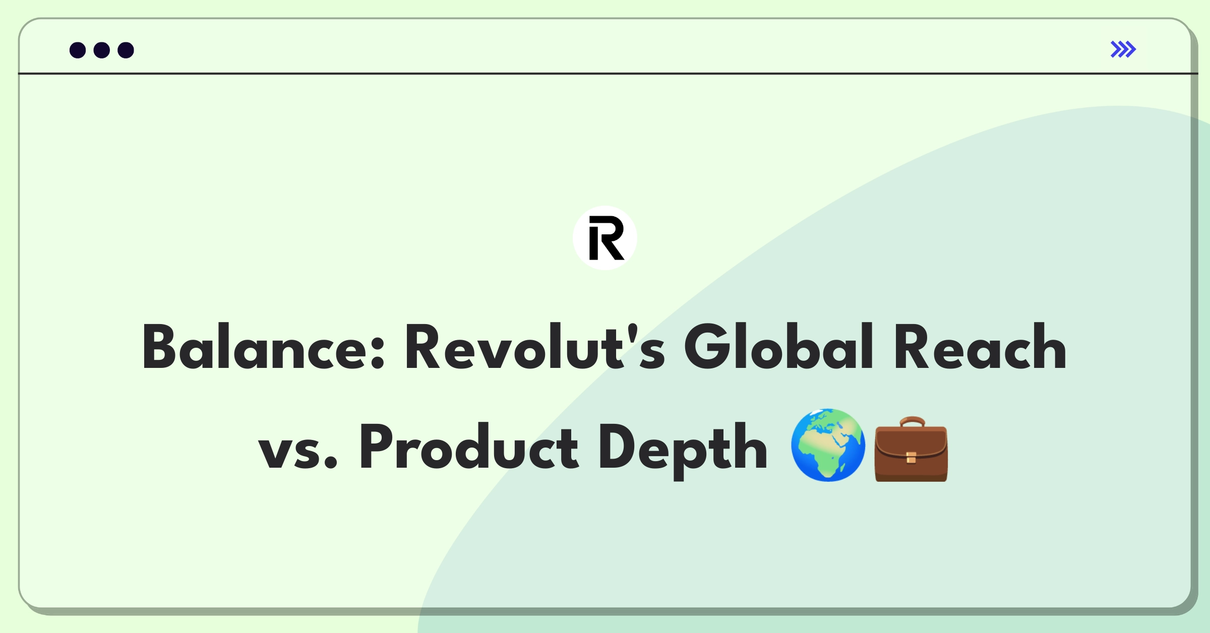 Product Management Trade-off Question: Revolut expansion strategy balancing new markets and existing product development