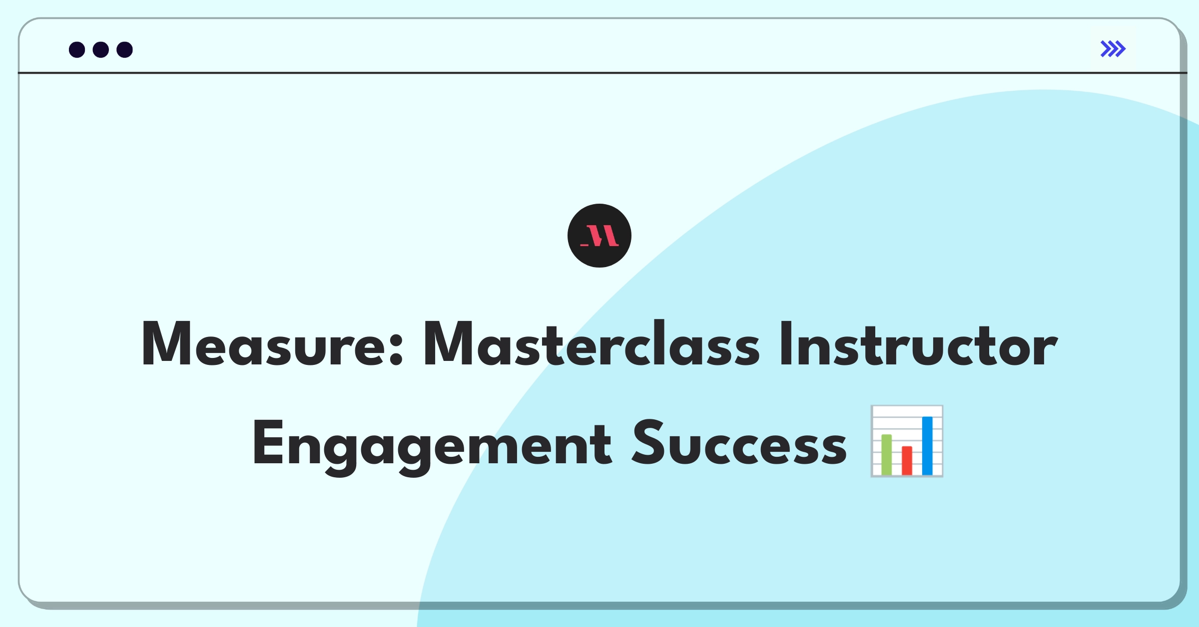 Product Management Analytics Question: Evaluating metrics for Masterclass's instructor engagement feature