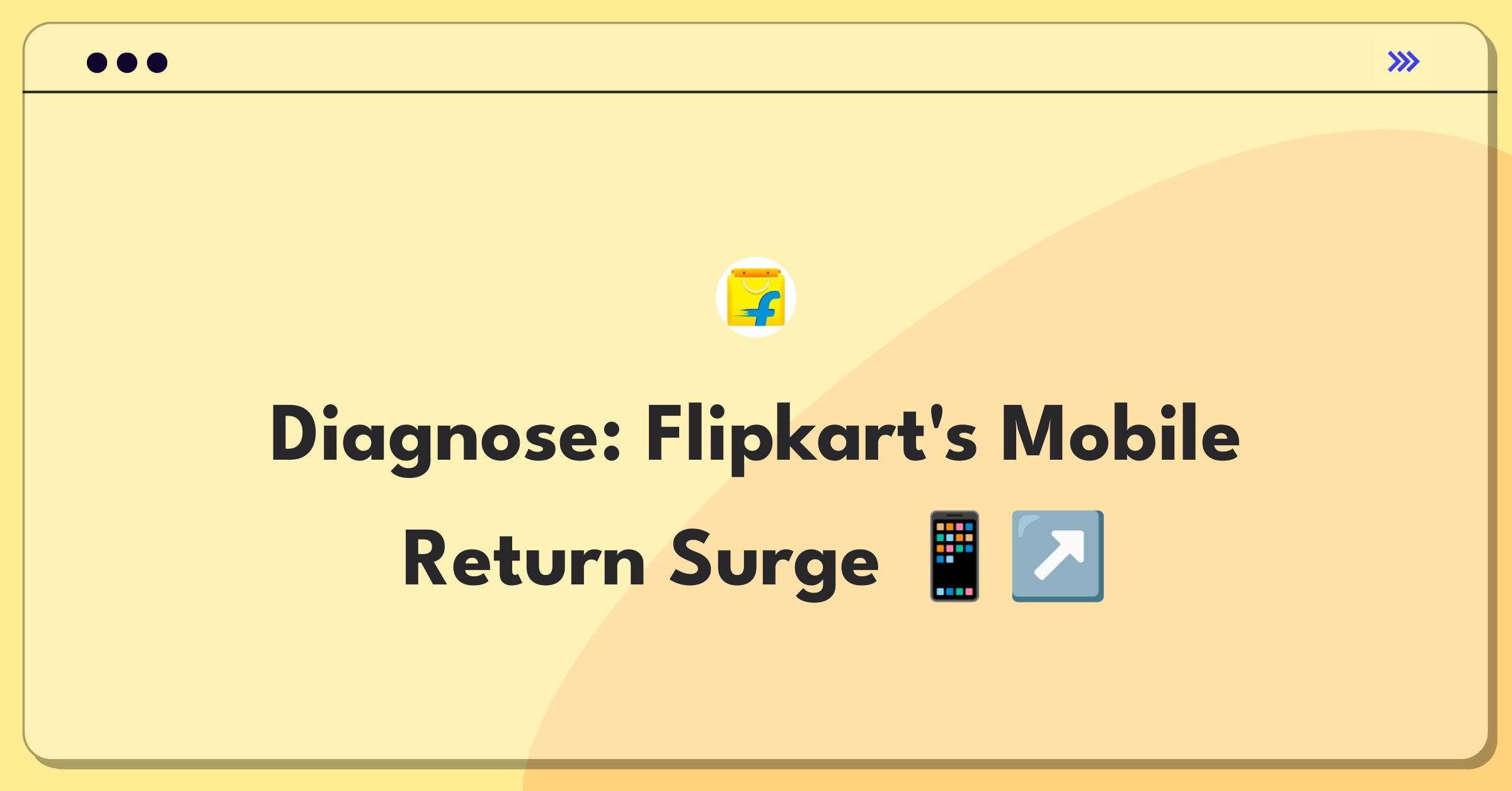 Product Management Root Cause Analysis Question: Investigating increasing mobile returns at Flipkart