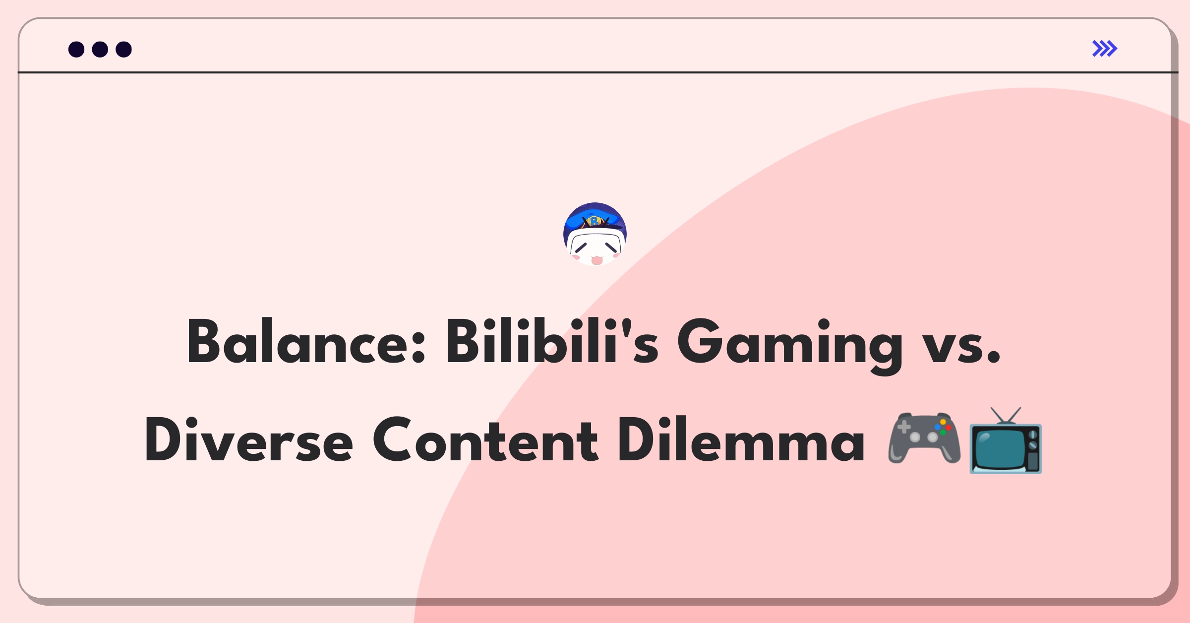 Product Management Trade-off Question: Bilibili platform content strategy balancing gaming and diversification