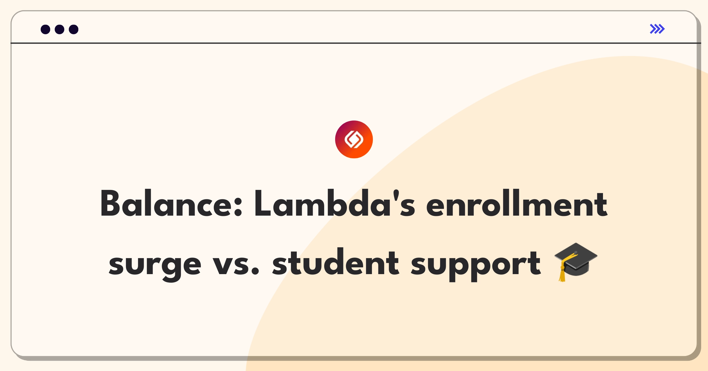 Product Management Trade-off Question: Lambda School balancing increased enrollment with personalized student support