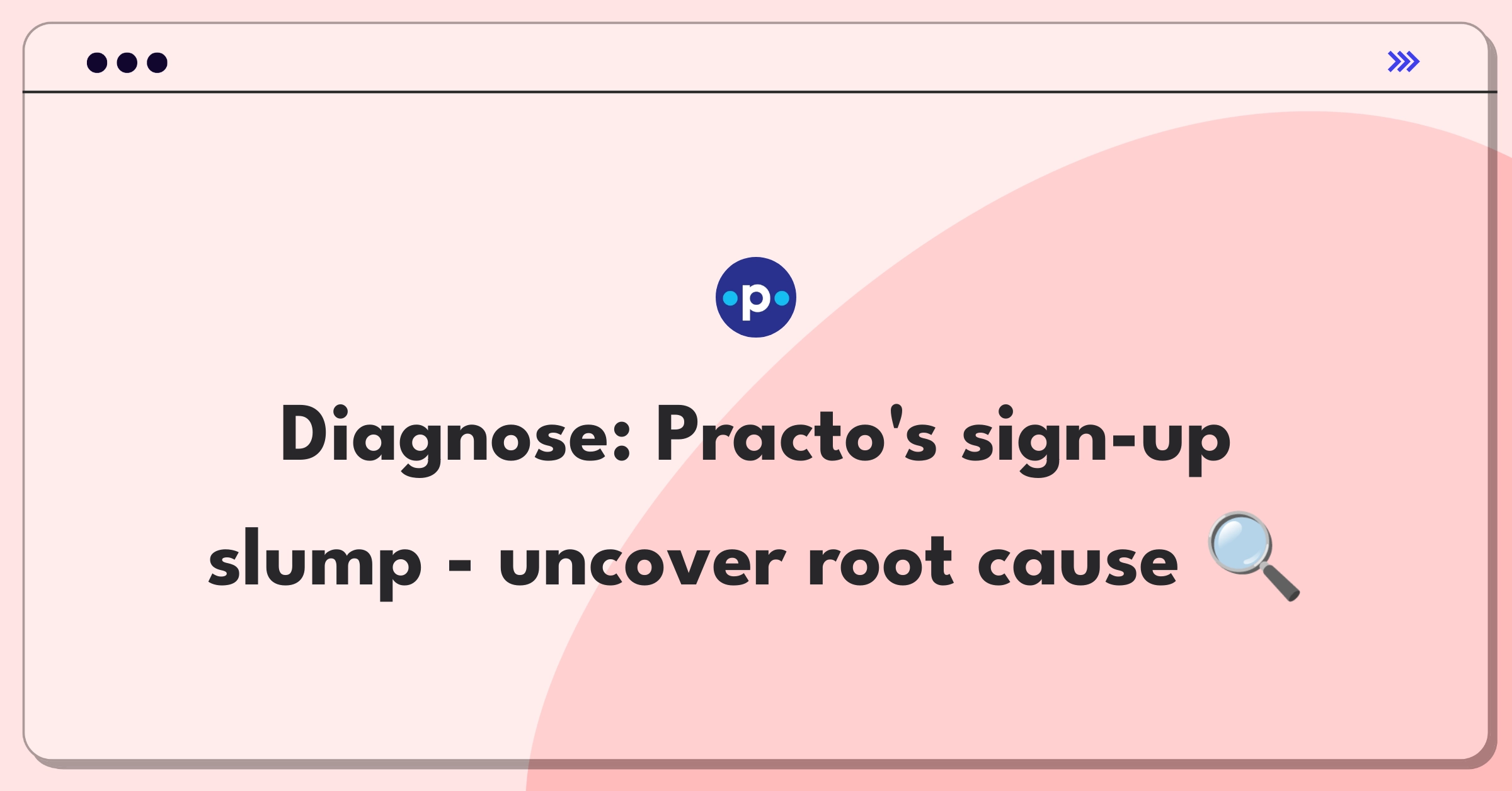 Product Management Root Cause Analysis Question: Investigating sudden decrease in Practo app sign-ups