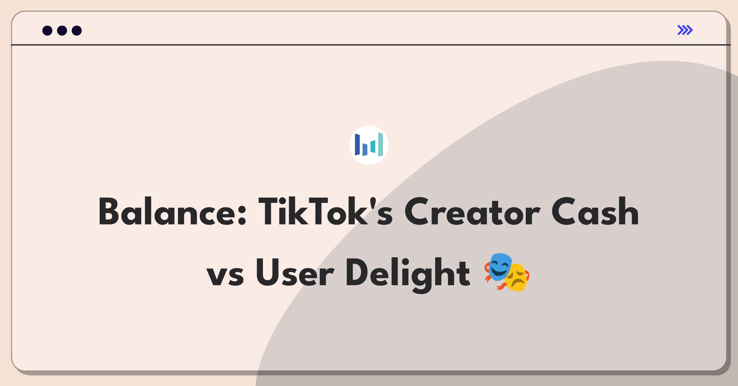 Product Management Trade-off Question: TikTok balancing creator monetization with user experience in short-form video platform