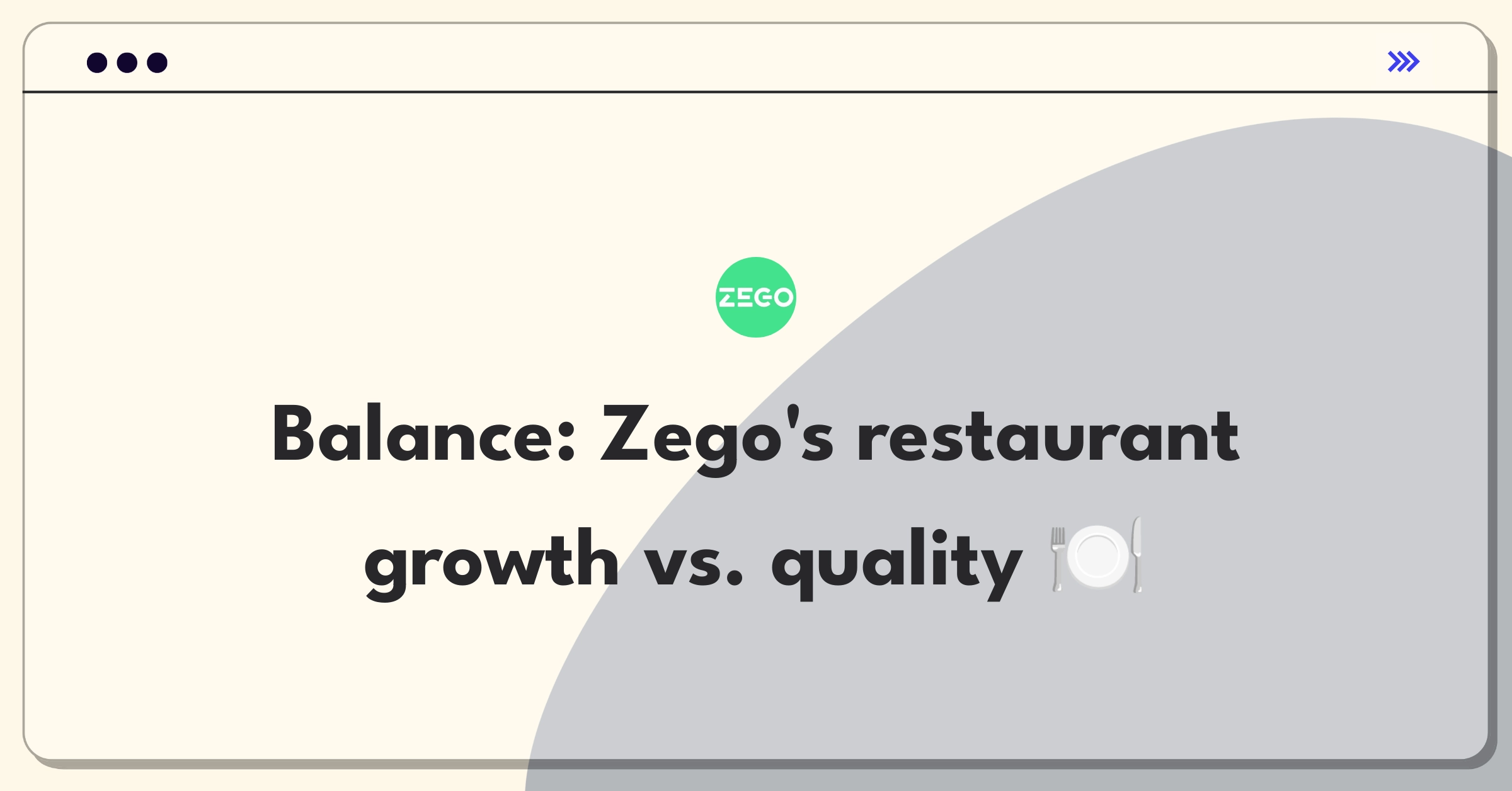 Product Management Trade-off Question: Balancing Zego's restaurant network expansion with quality control