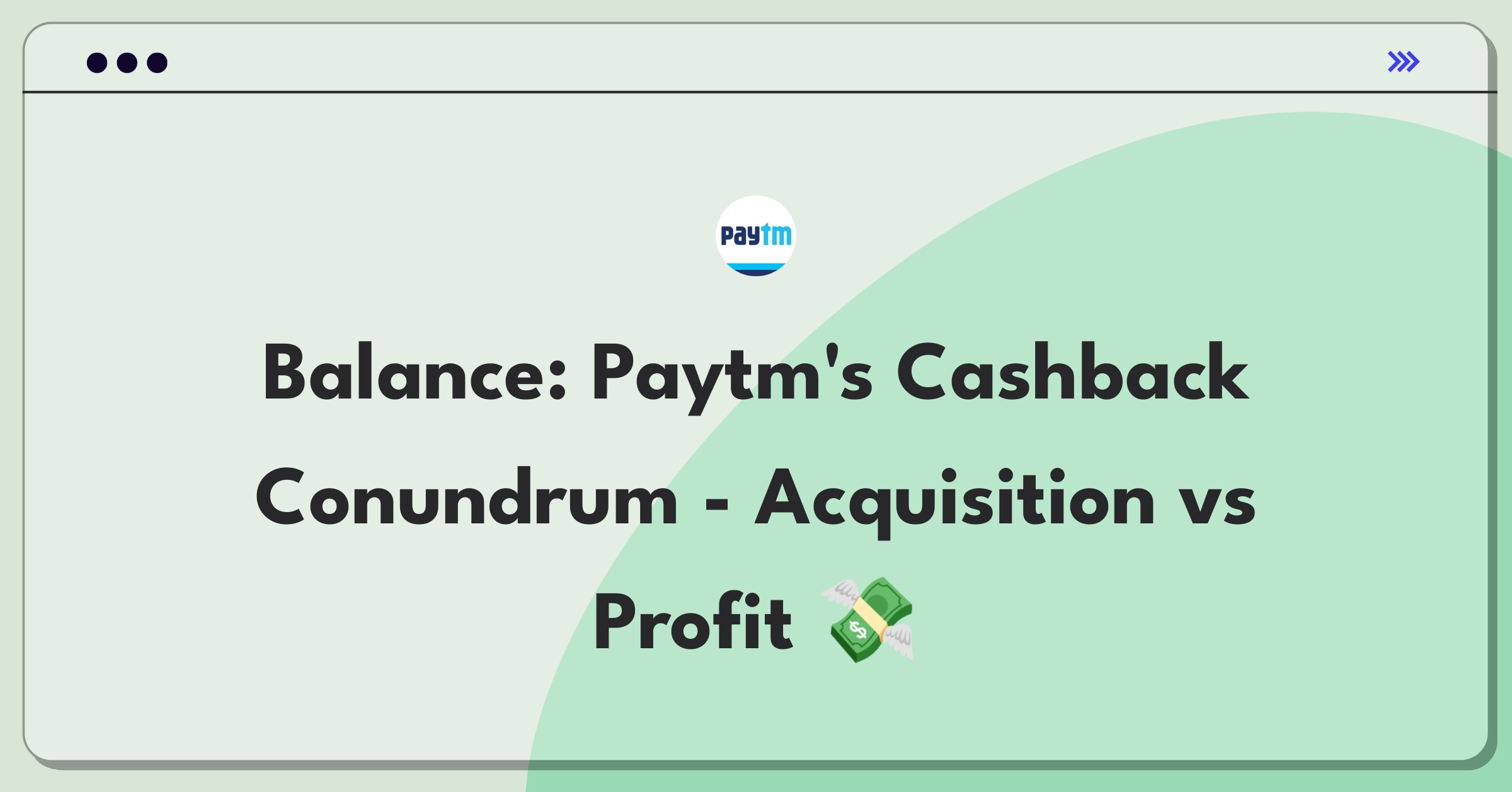 Product Management Trade-off Question: Balancing Paytm's cashback incentives for user growth against profitability