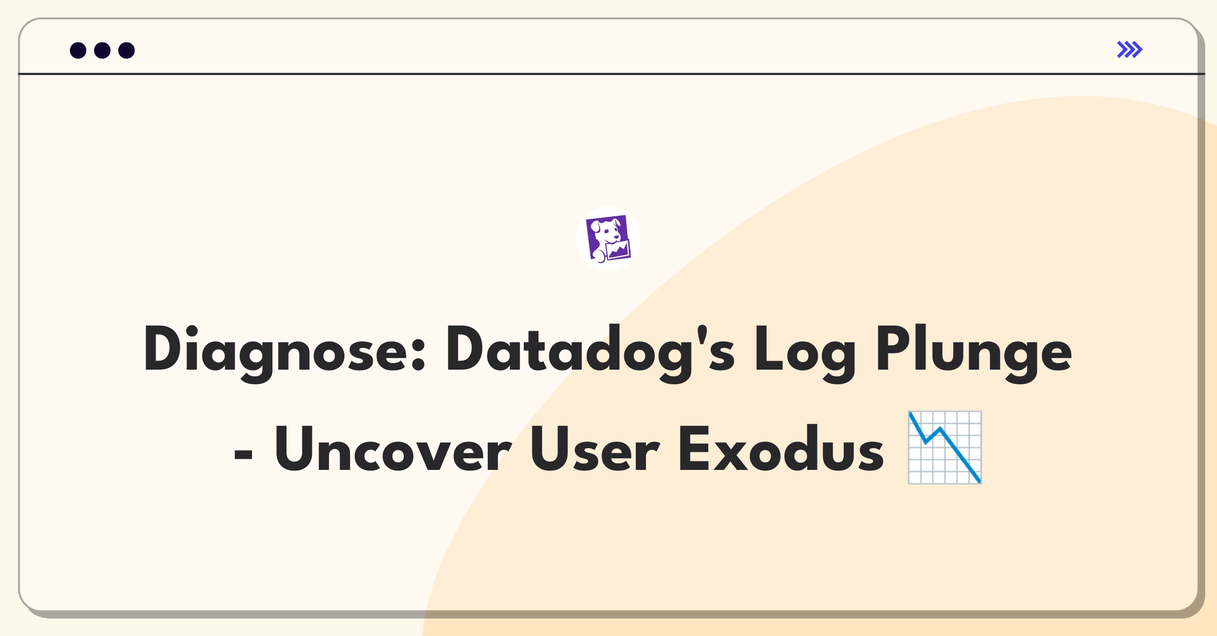 Product Management Root Cause Analysis Question: Investigating Datadog's Log Management feature user decline