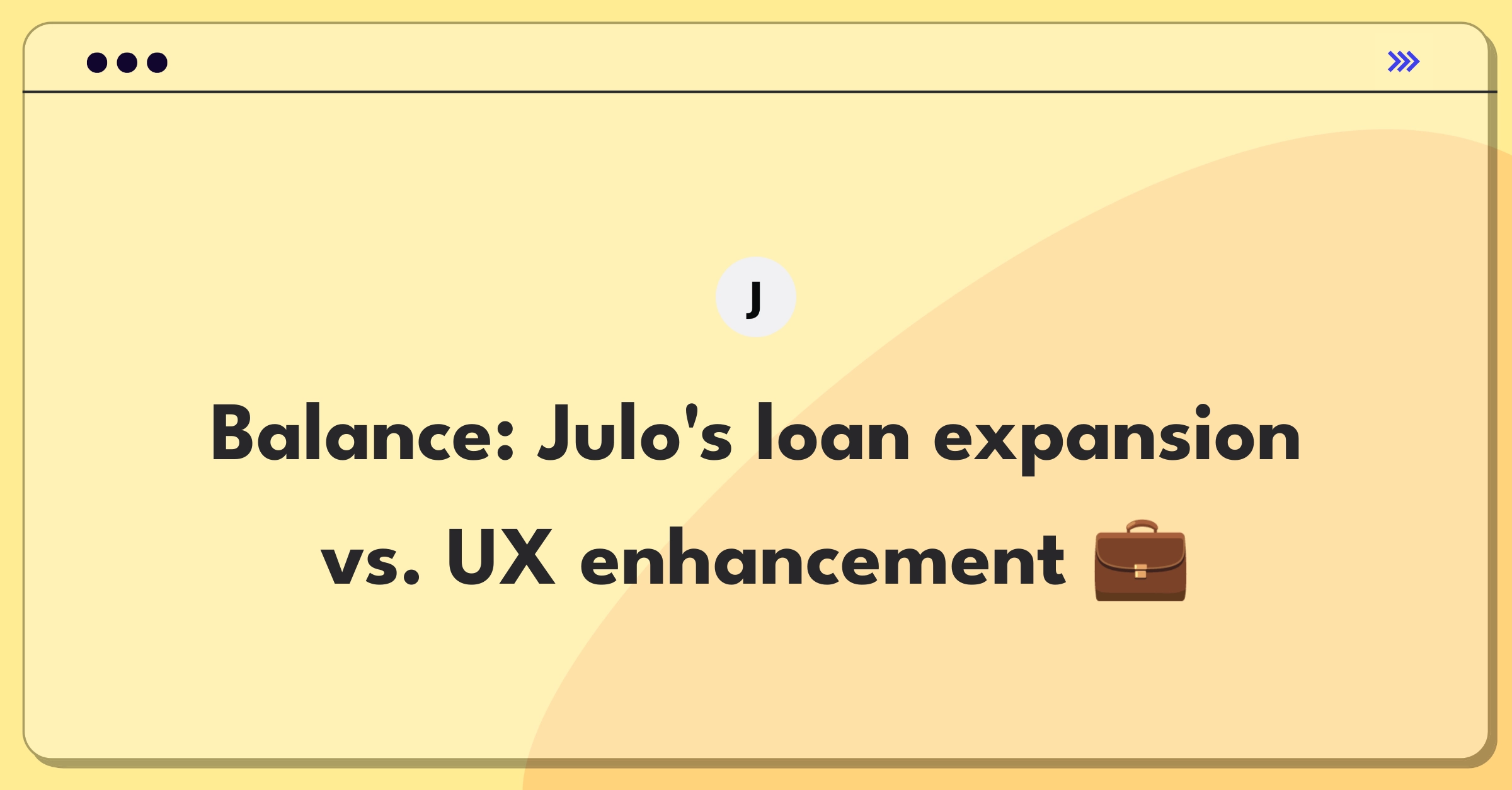 Product Management Trade-off Question: Julo's loan product range expansion versus improving user experience