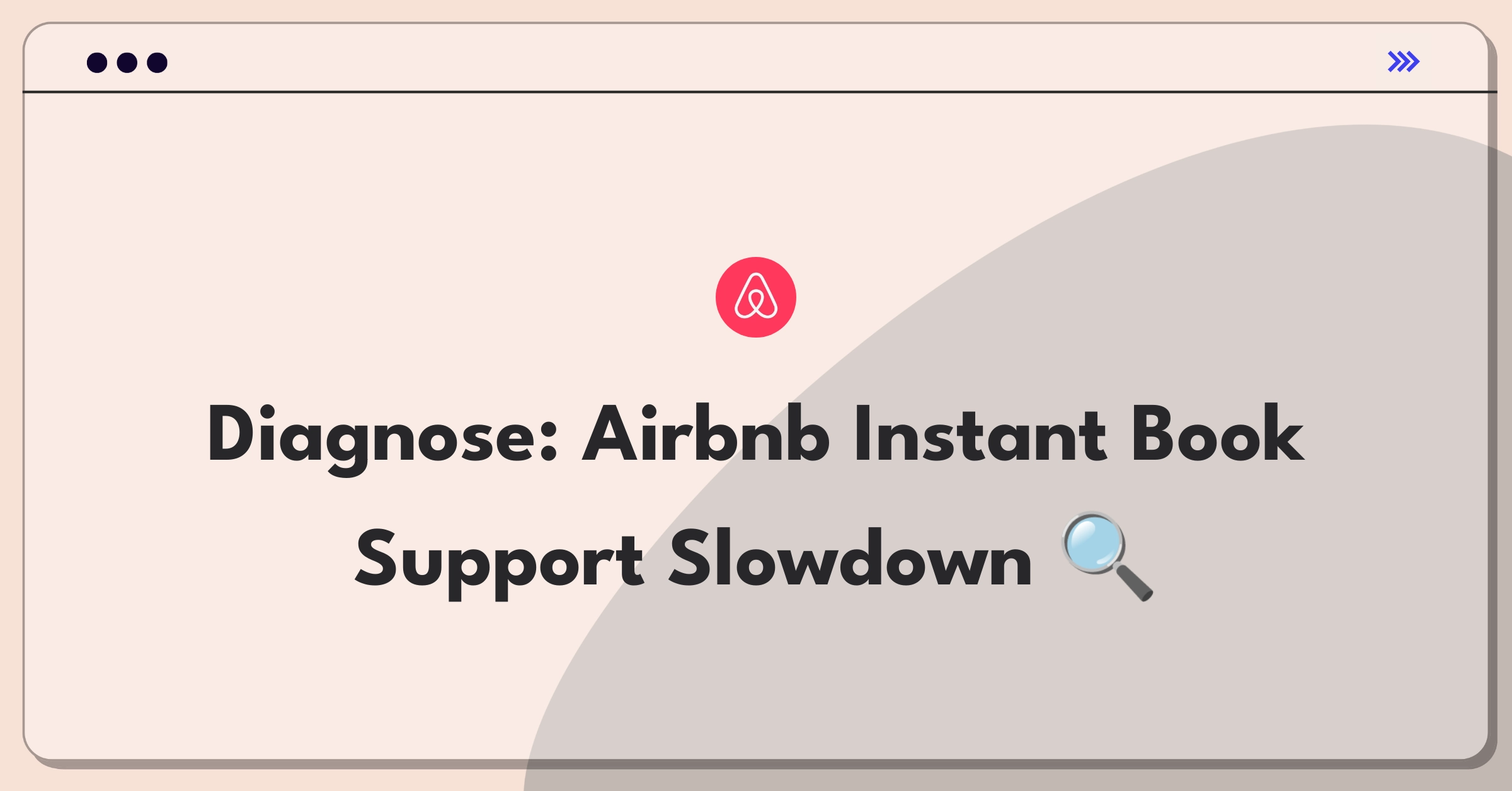 Product Management Root Cause Analysis Question: Investigating Airbnb's Instant Book feature support response time increase