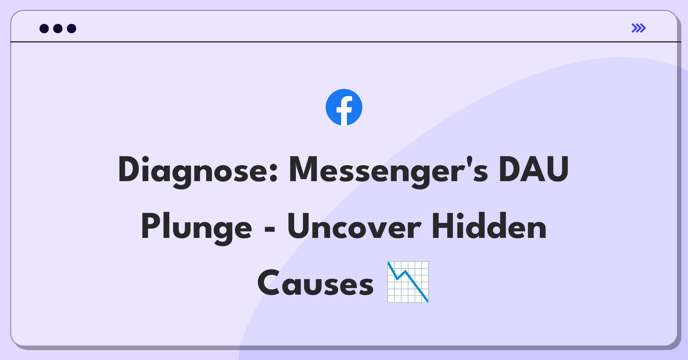 Product Management Root Cause Analysis Question: Investigating sudden drop in Facebook Messenger daily active users