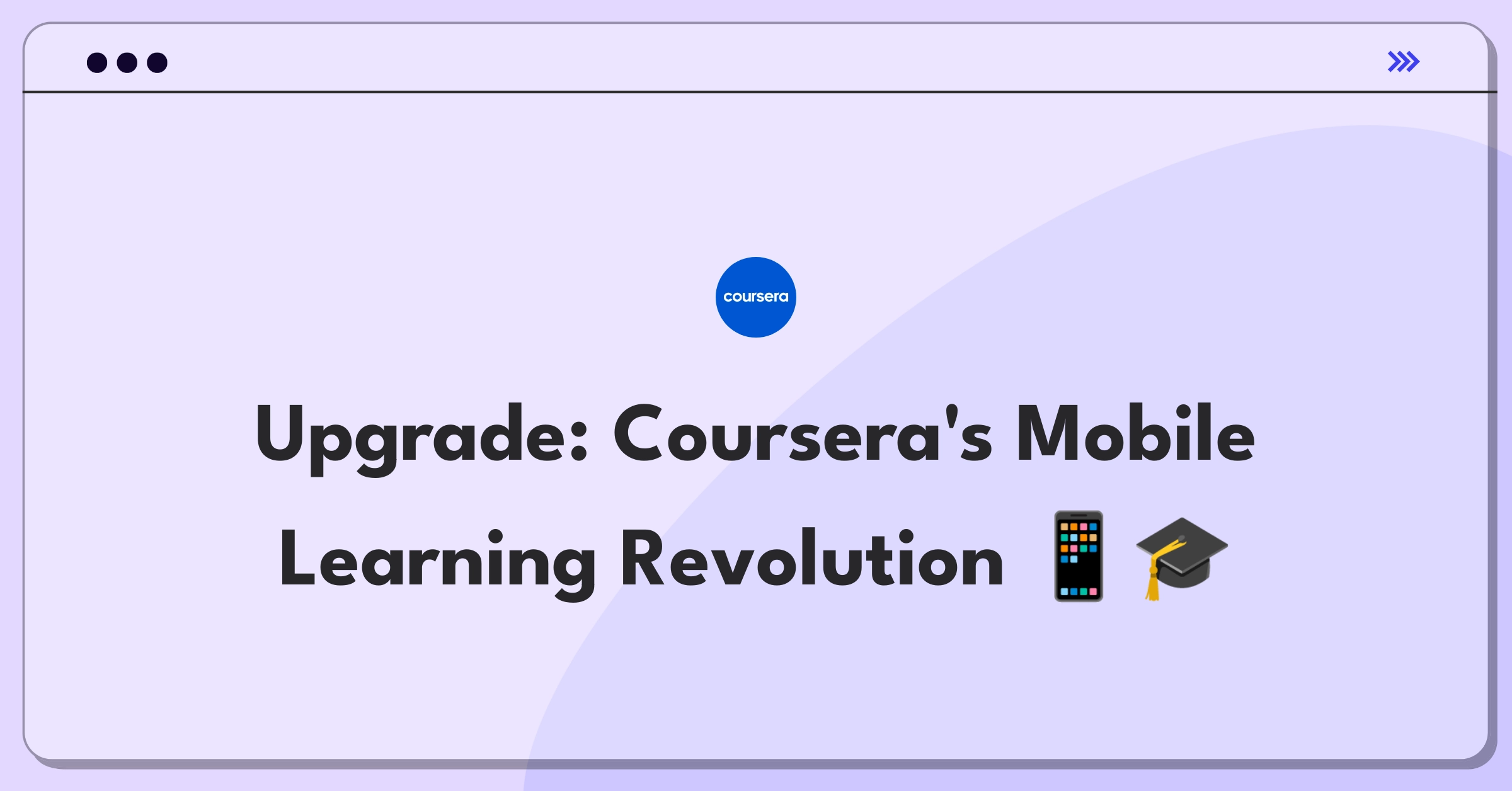 Product Management Improvement Question: Enhancing Coursera's mobile app for better on-the-go learning experience