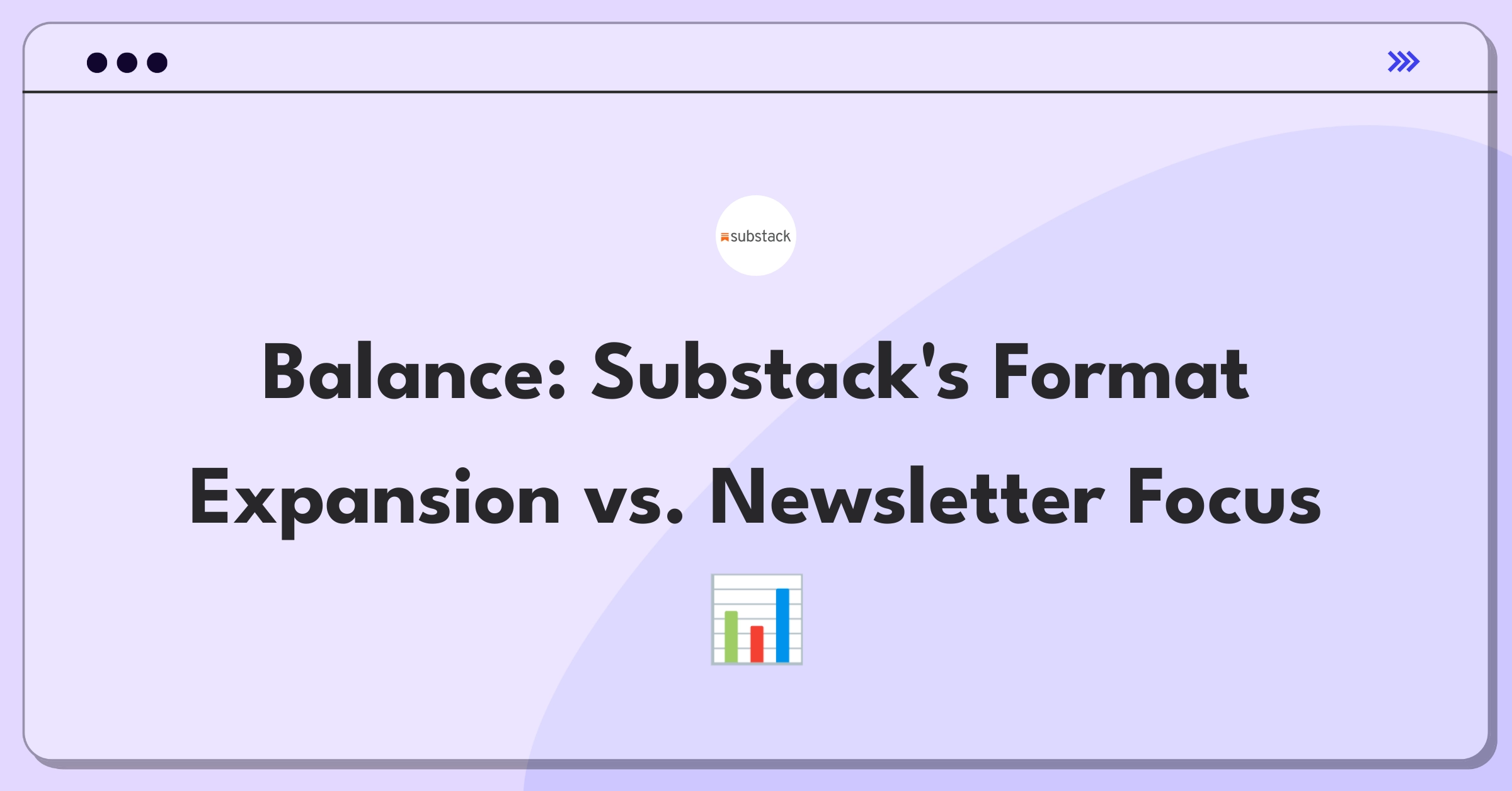 Product Management Trade-off Question: Substack content format expansion versus newsletter ecosystem refinement