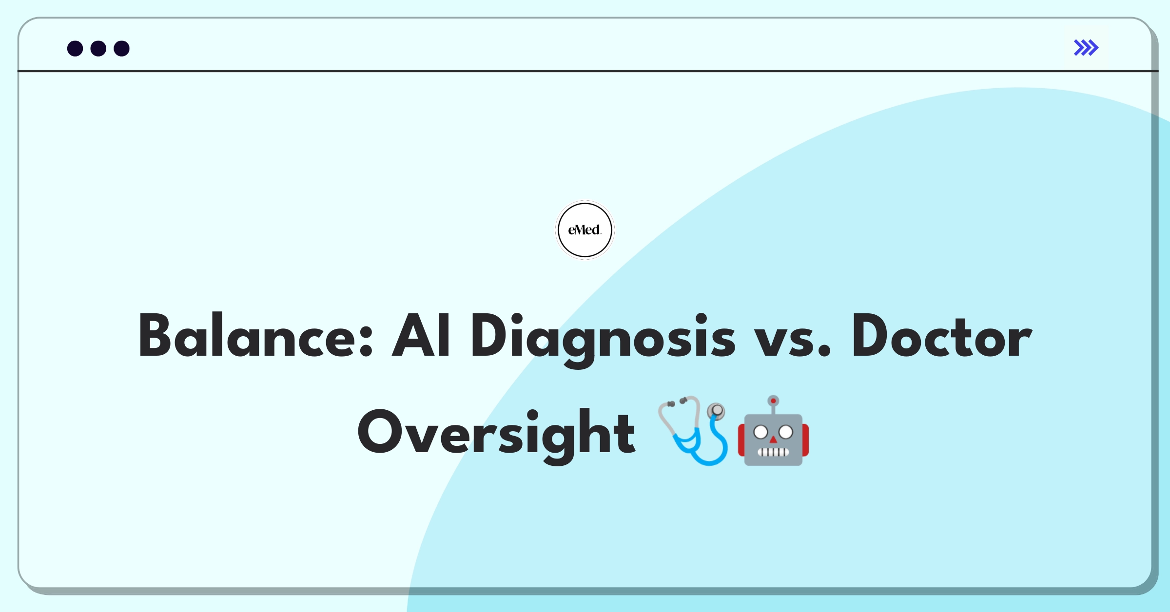 Product Management Trade-off Question: Balancing AI-driven diagnoses with human doctor oversight in telehealth