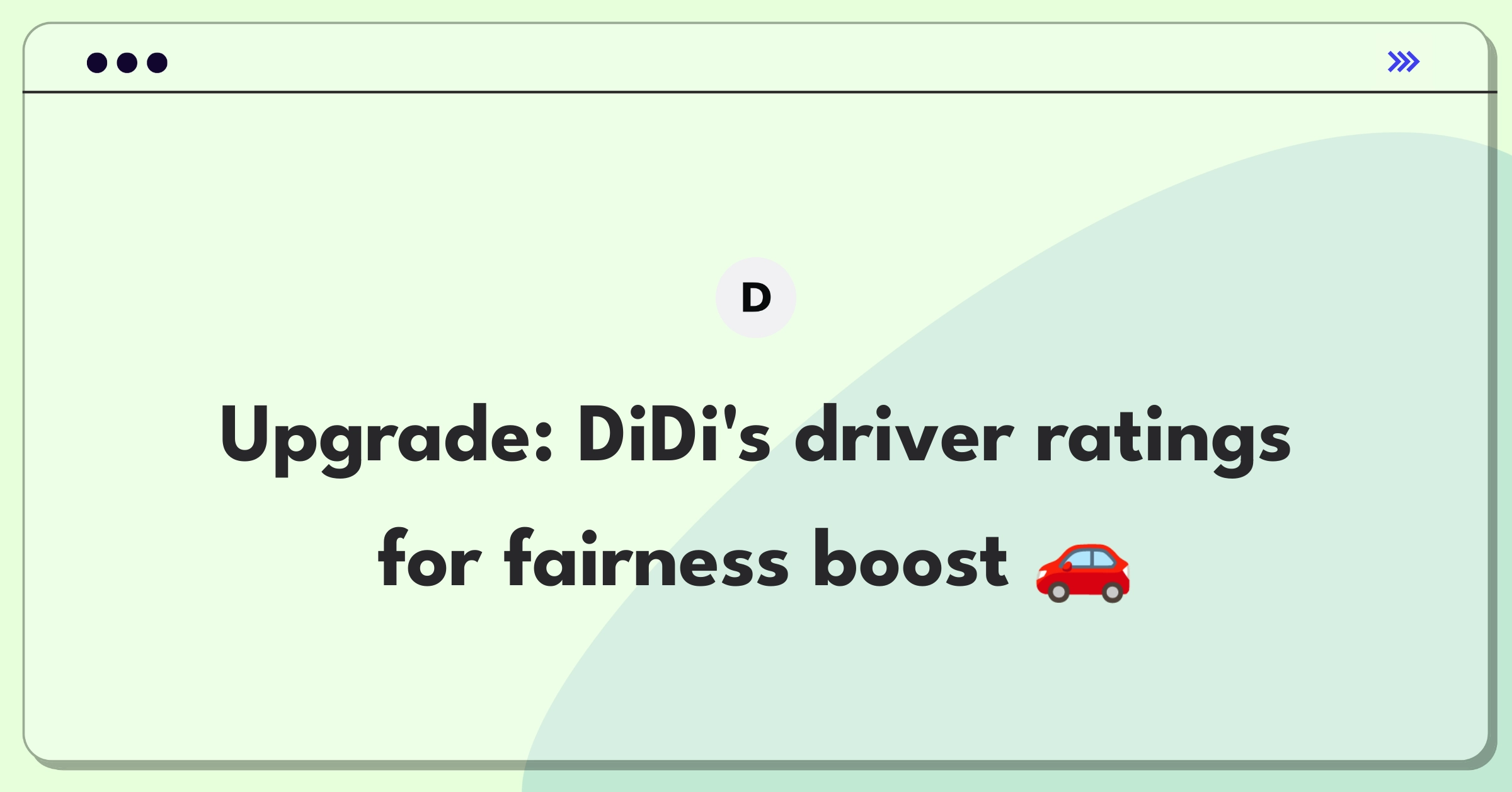 Product Management Improvement Question: DiDi driver rating system accuracy and fairness enhancement strategies