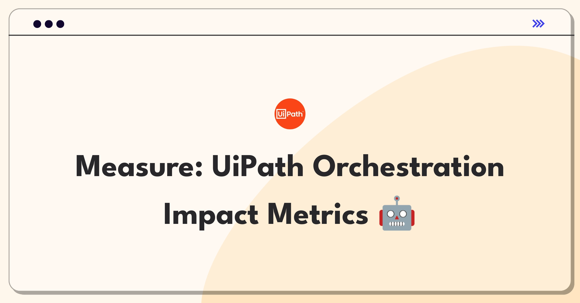 Product Management Metrics Question: UiPath automation orchestration success definition challenge