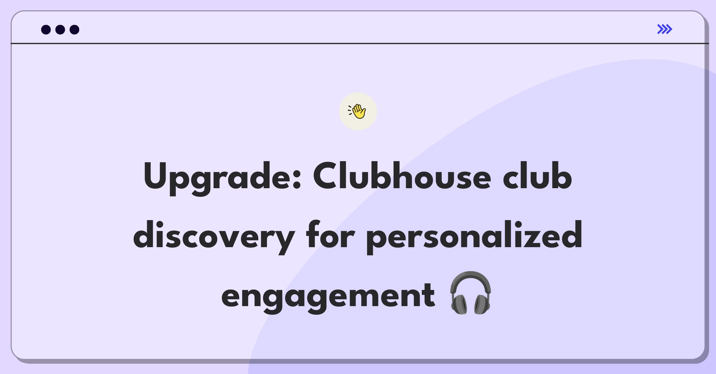 Product Management Improvement Question: Enhancing Clubhouse's club discovery process for better user engagement