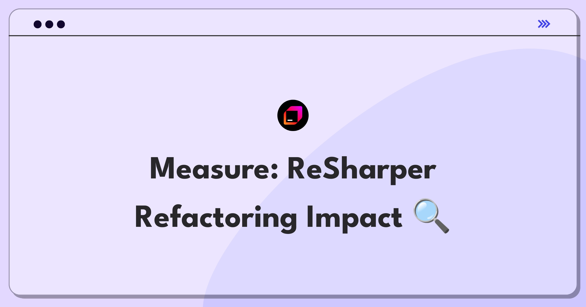 Product Management Success Metrics Question: Evaluating JetBrains ReSharper refactoring capabilities and impact