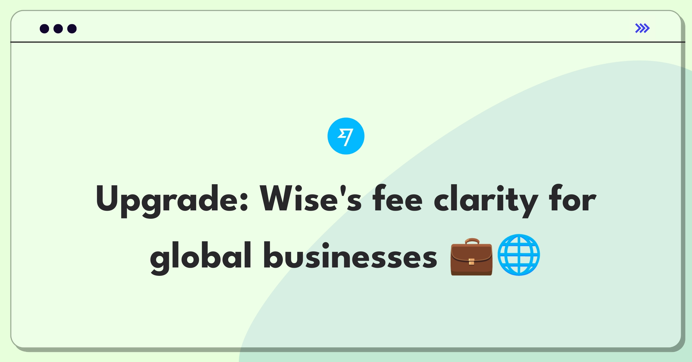 Product Management Improvement Question: Enhancing fee transparency for Wise's business customers in international transfers