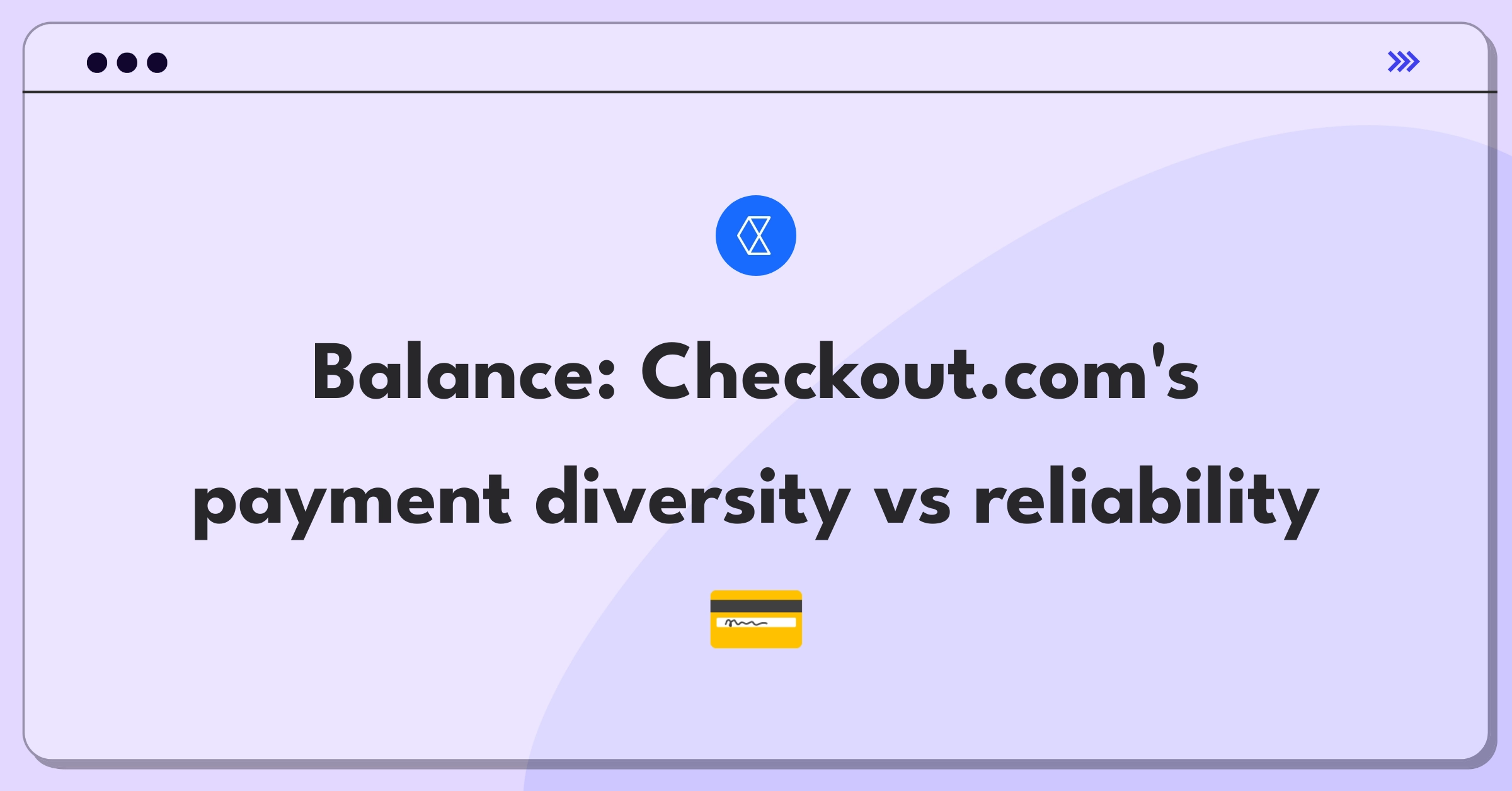 Product Management Tradeoff Question: Checkout.com payment methods expansion versus reliability improvement decision