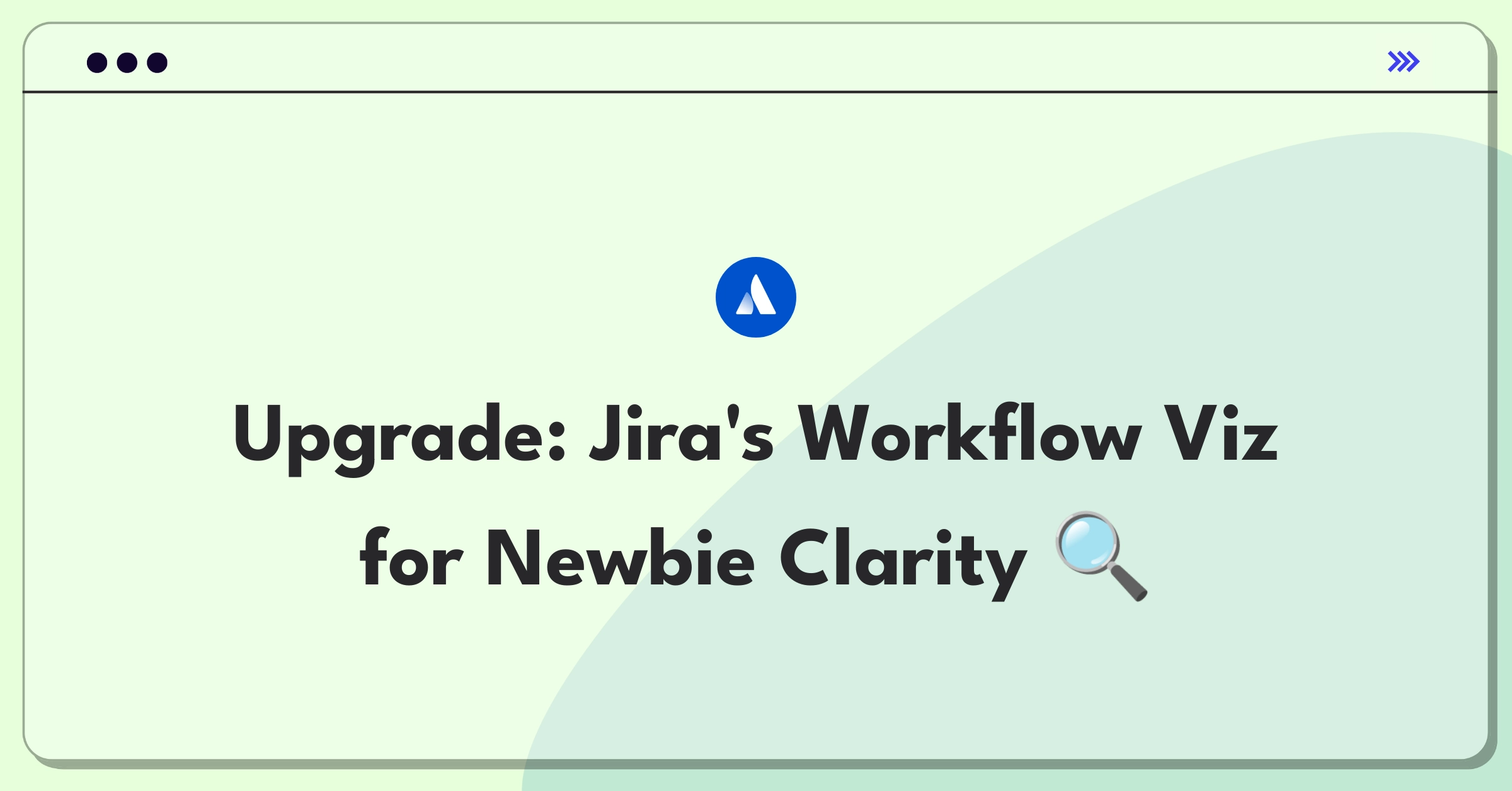 Product Management Improvement Question: Enhancing Jira's workflow visualization for improved user onboarding and adoption