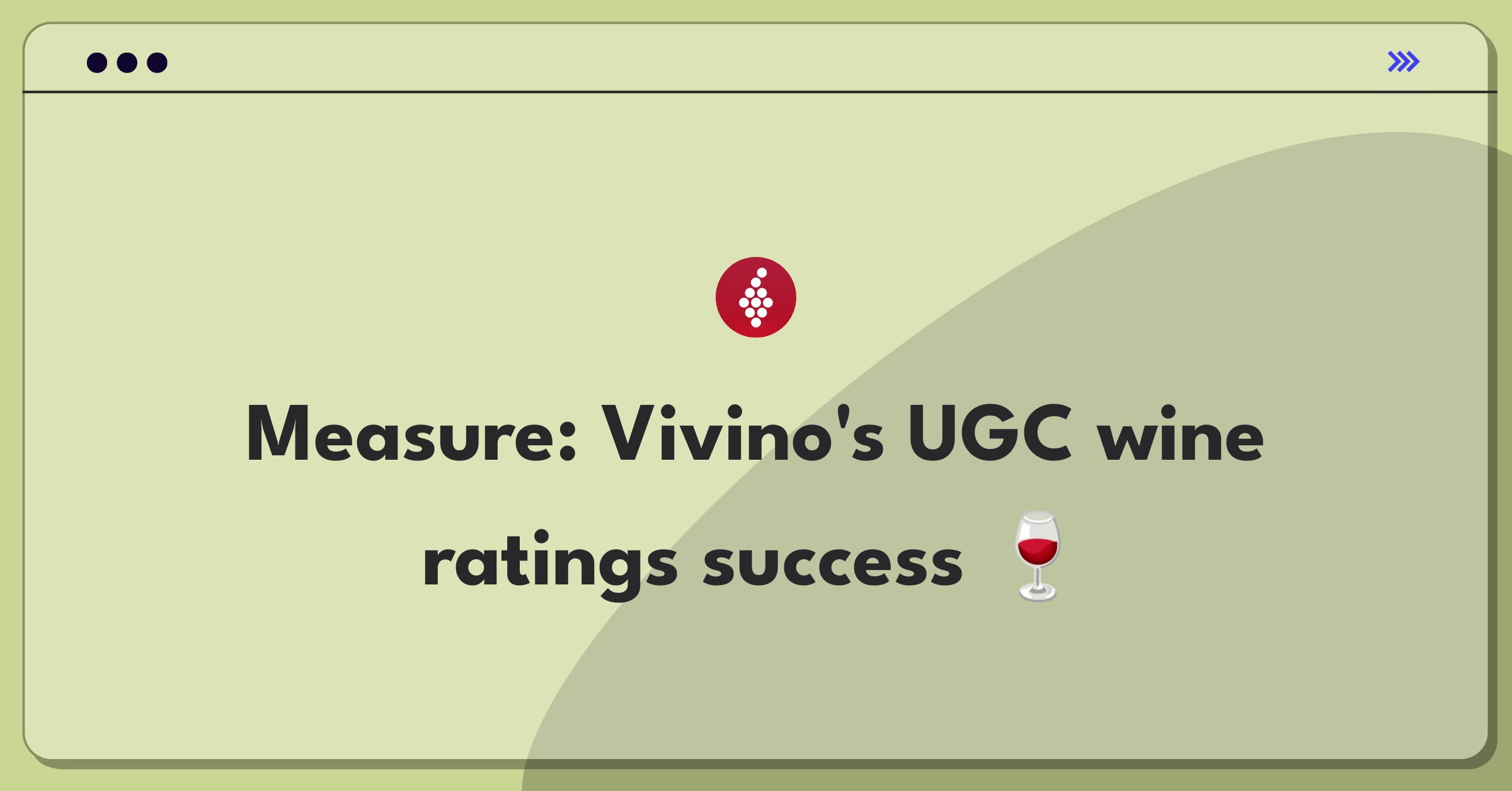 Product Management Analytics Question: Defining success metrics for Vivino's user-generated wine ratings and reviews