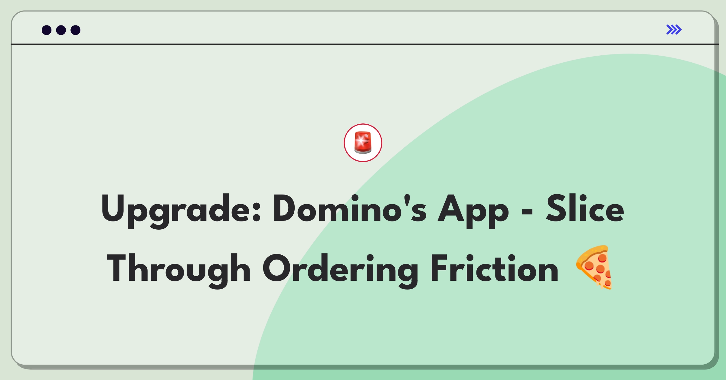 Product Management Improvement Question: Enhancing Domino's mobile app for convenient pizza ordering