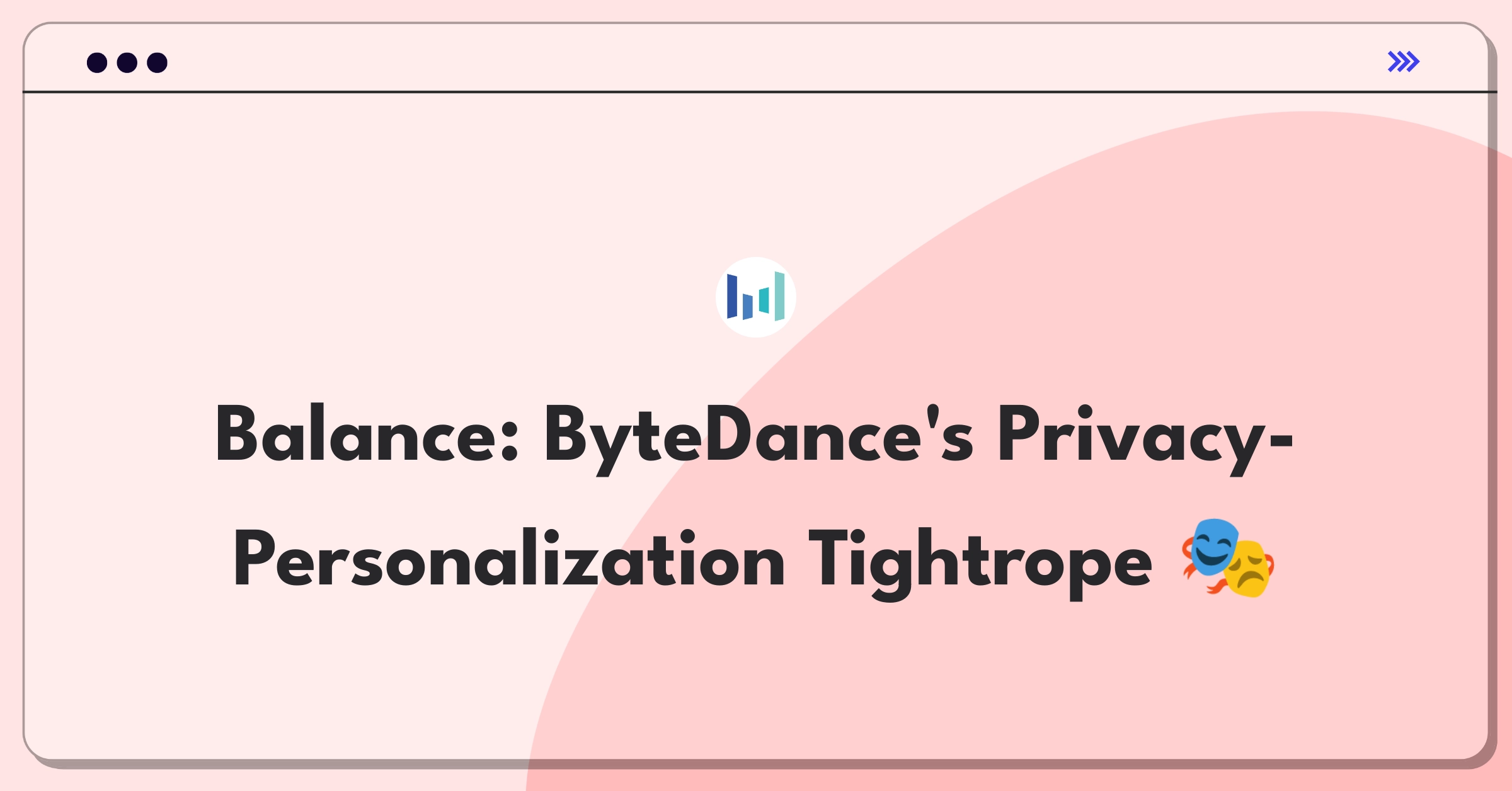 Product Management Trade-off Question: ByteDance privacy features vs data-driven personalization